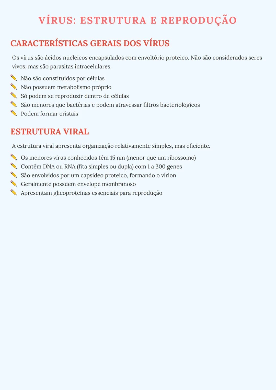 --- OCR Start ---
VÍRUS: ESTRUTURA E REPRODUÇÃO
CARACTERÍSTICAS GERAIS DOS VÍRUS
Os vírus são ácidos nucleicos encapsulados com envoltório p