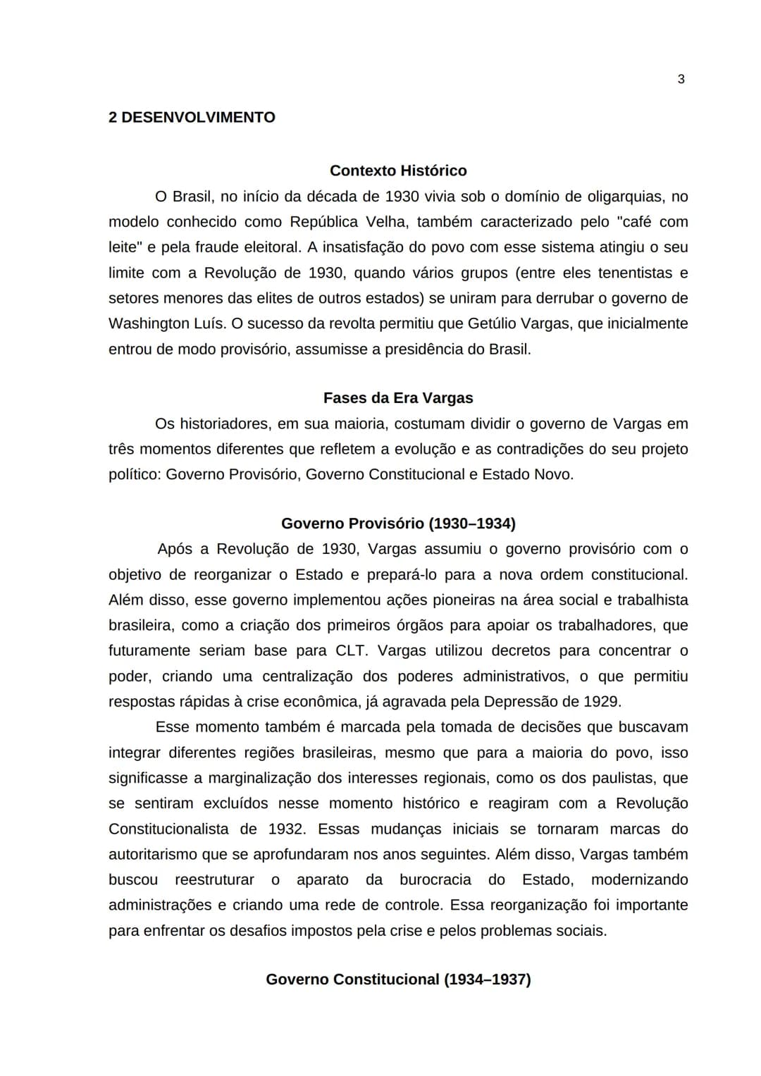 # SUMÁRIO

1 INTRODUÇÃO  1
2 DESENVOLVIMENTO  2
3 CONCLUSÃO  5 --- OCR Start ---
2
1 INTRODUÇÃO
A Era Vargas, que abrange o período de 1930 