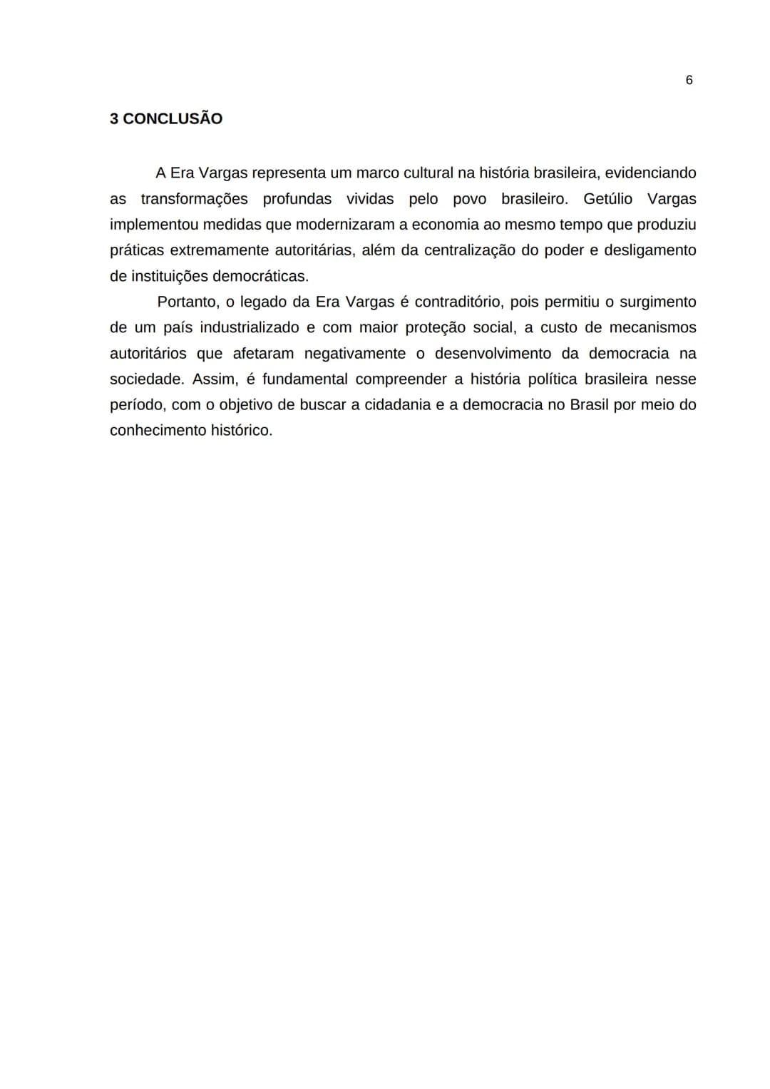 # SUMÁRIO

1 INTRODUÇÃO  1
2 DESENVOLVIMENTO  2
3 CONCLUSÃO  5 --- OCR Start ---
2
1 INTRODUÇÃO
A Era Vargas, que abrange o período de 1930 