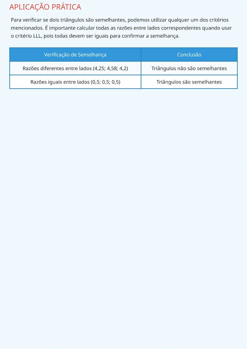 --- OCR Start ---
APLICAÇÃO PRÁTICA
Para verificar se dois triângulos são semelhantes, podemos utilizar qualquer um dos critérios
mencionado