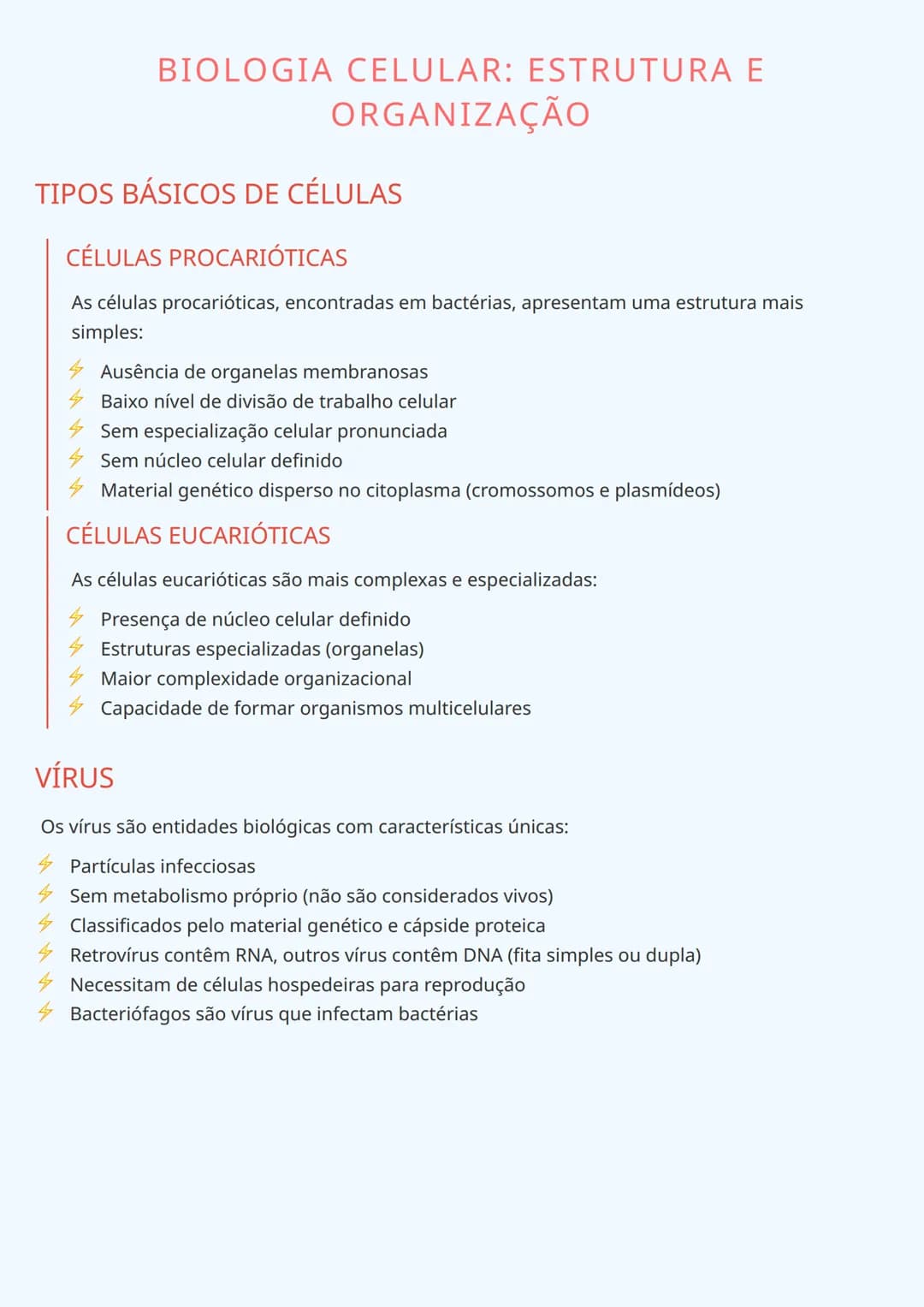 # BIOLOGIA CELULAR: ESTRUTURA E
ORGANIZAÇÃO
# TIPOS BÁSICOS DE CÉLULAS
## CÉLULAS PROCARIÓTICAS
As células procarióticas, encontradas em bac