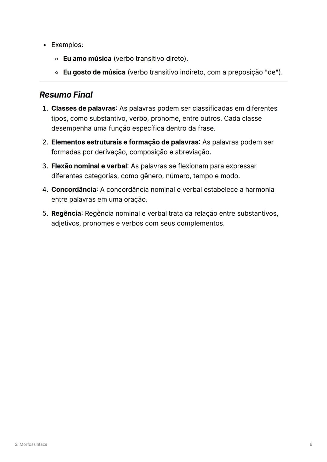 ## 2. Morfossintaxe

* Status Língua Portuguesa

**Morfossintaxe**
A morfossintaxe é uma subárea da gramática que estuda as palavras
(morfol