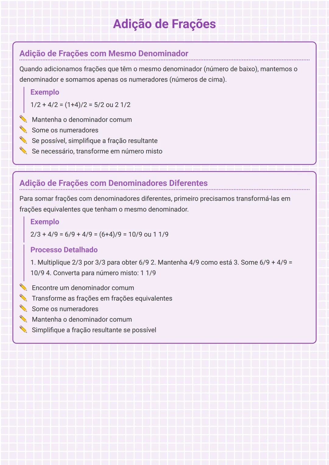 # Adição de Frações

# Adição de Frações com Mesmo Denominador
Quando adicionamos frações que têm o mesmo denominador (número de baixo), man