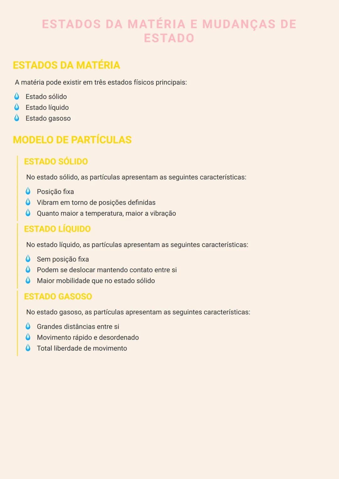 # ESTADOS DA MATÉRIA E MUDANÇAS DE
# ESTADO

# ESTADOS DA MATÉRIA
A matéria pode existir em três estados físicos principais:
- Estado sólido