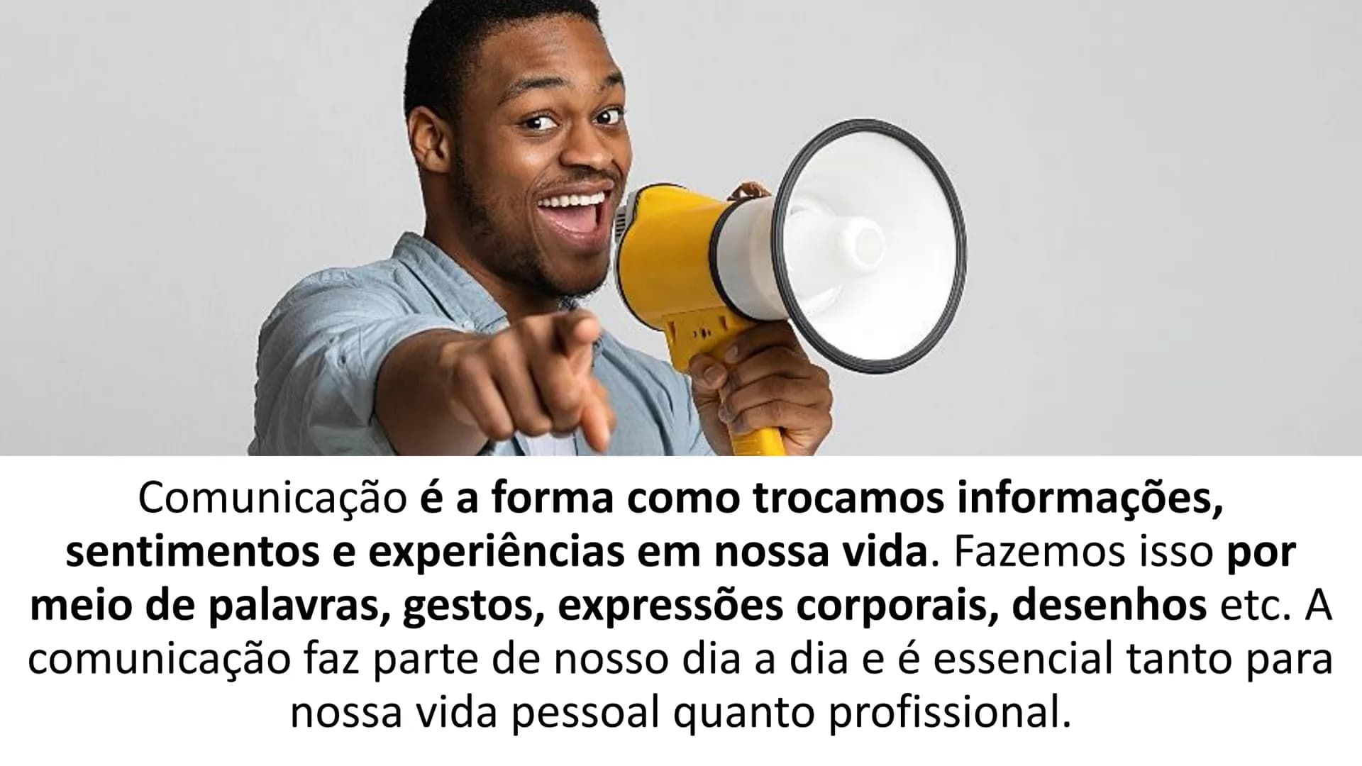  # COMUNICAÇÃO

O Que é Comunicação? Comunicação é a forma como trocamos informações,
sentimentos e experiências em nossa vida. Fazemos isso