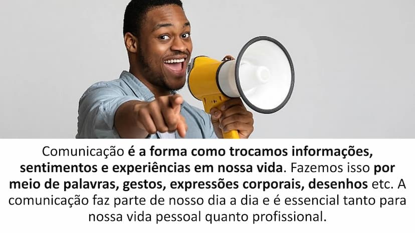  # COMUNICAÇÃO

O Que é Comunicação? Comunicação é a forma como trocamos informações,
sentimentos e experiências em nossa vida. Fazemos isso