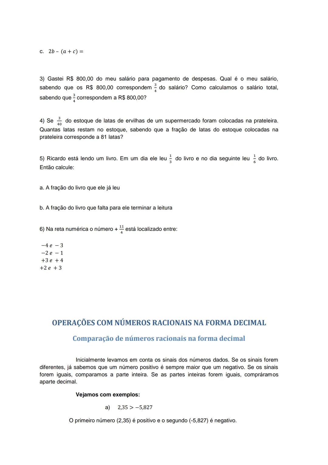 Sumário
OPERAÇÕES COM NÚMEROS RACIONAIS
Adição e Subtração com Números Racionais.
OPERAÇÕES COM NÚMEROS RACIONAIS NA FORMA DECIMAL
Comparaçã