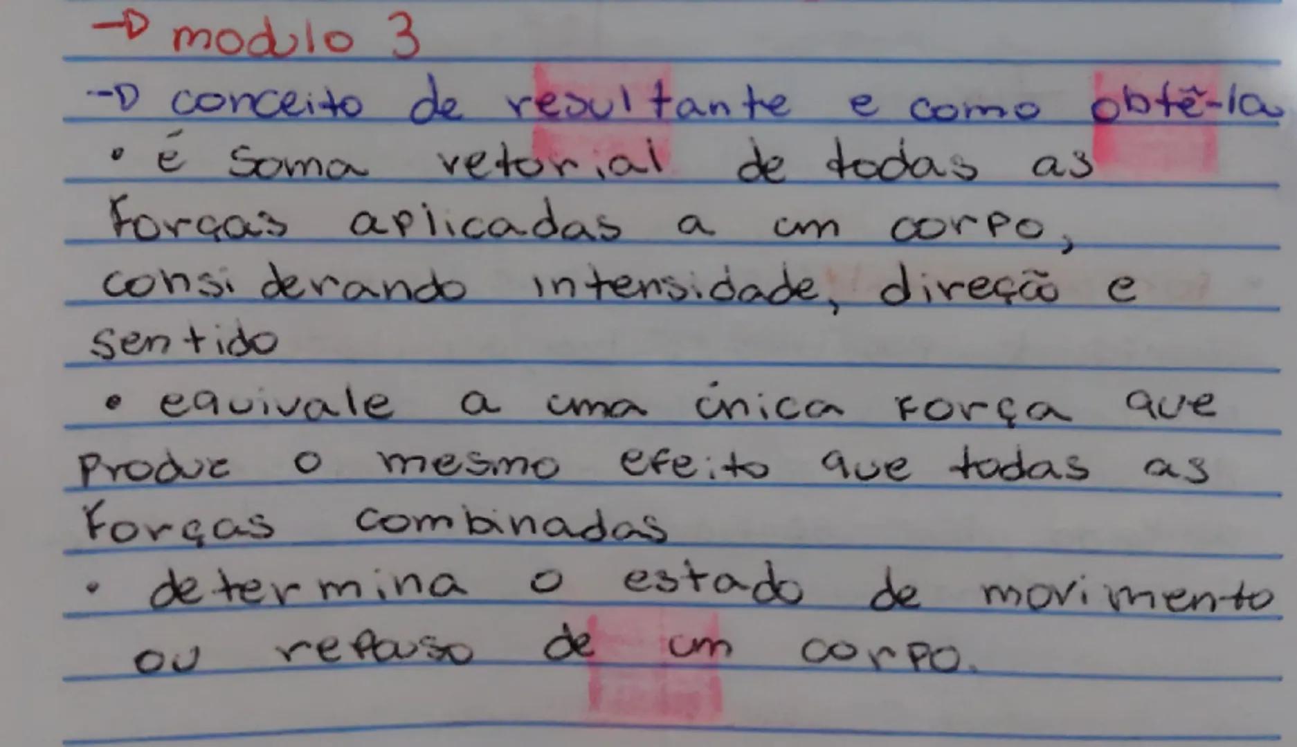 → modulo 3

-D conceito de resultante e como obtë-la

• é soma vetorial de todas a3
Forças aplicadas a cm corpo,
considerando intensidade, d