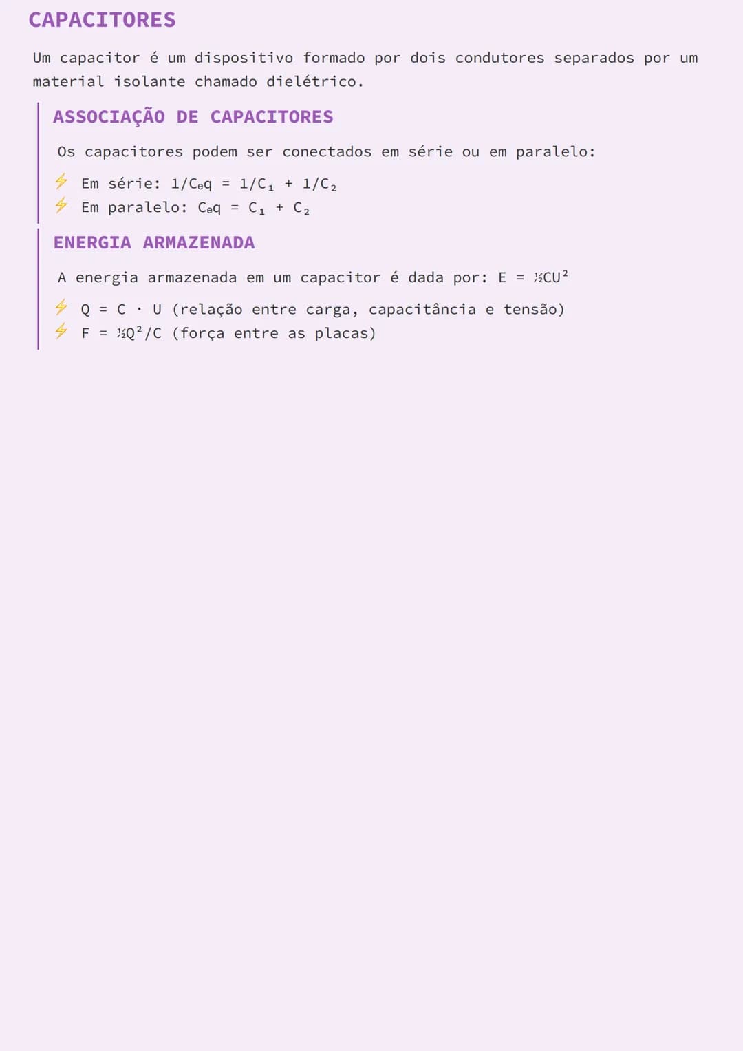 --- OCR Start ---
CAPACITORES
Um capacitor é um dispositivo formado por dois condutores separados por um
material isolante chamado dielétric