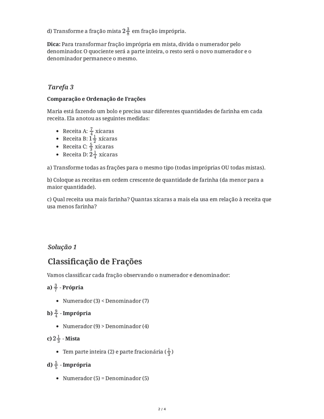 4 June 2025
Frações: Impróprias, Mistas e Próprias
Tarefa 1
Classificação de Frações
Observe as frações abaixo e classifique cada uma como p