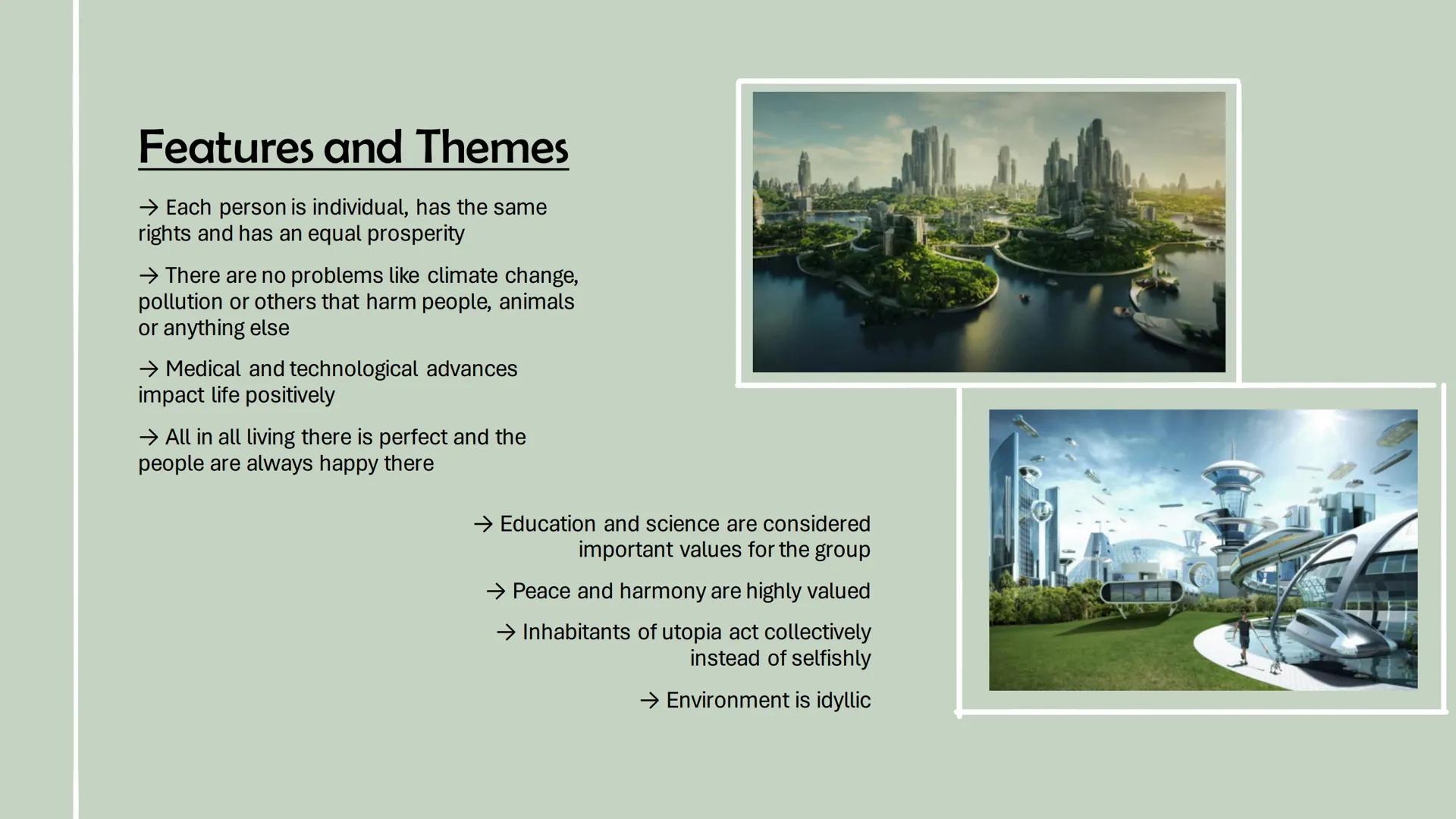 FUTURE
UTOPIA DYSTOPIA
UTOPIA DYSTOPIA
UTOPIA & DYSTOPIA Structure
UTOPIA
→ What is Utopia ?
→ Characteristics/ Benefits
→ Types of Utopia
→