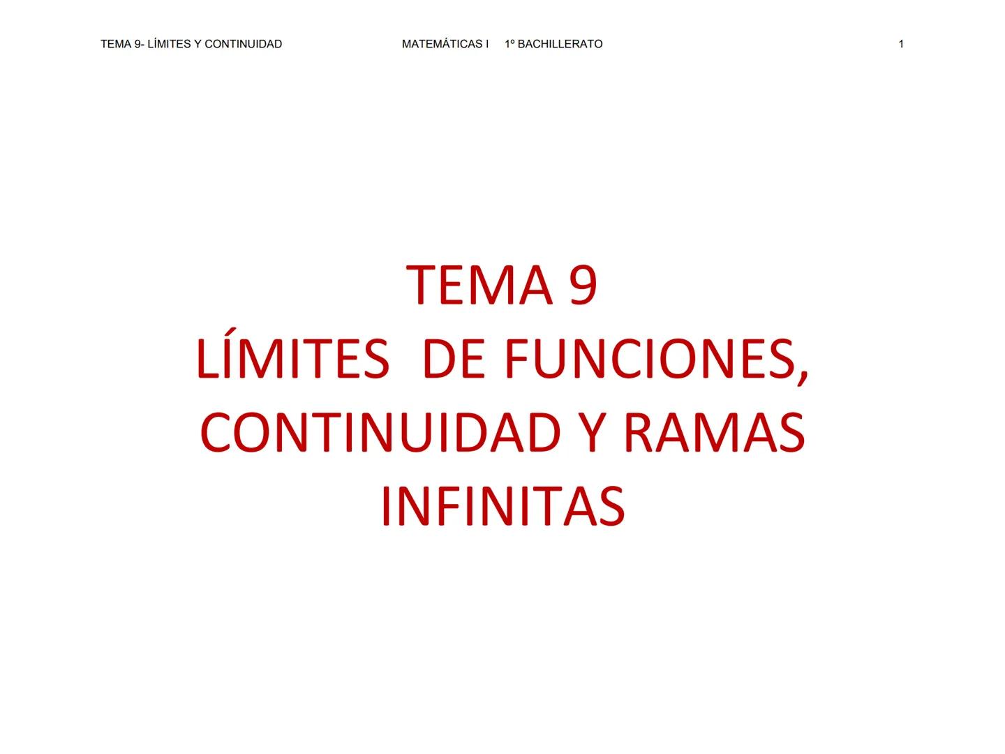 TEMA 9- LÍMITES Y CONTINUIDAD
MATEMÁTICAS I 1º BACHILLERATO
1
TEMA 9
LÍMITES DE FUNCIONES,
CONTINUIDAD Y RAMAS
INFINITAS --- OCR Start ---
T
