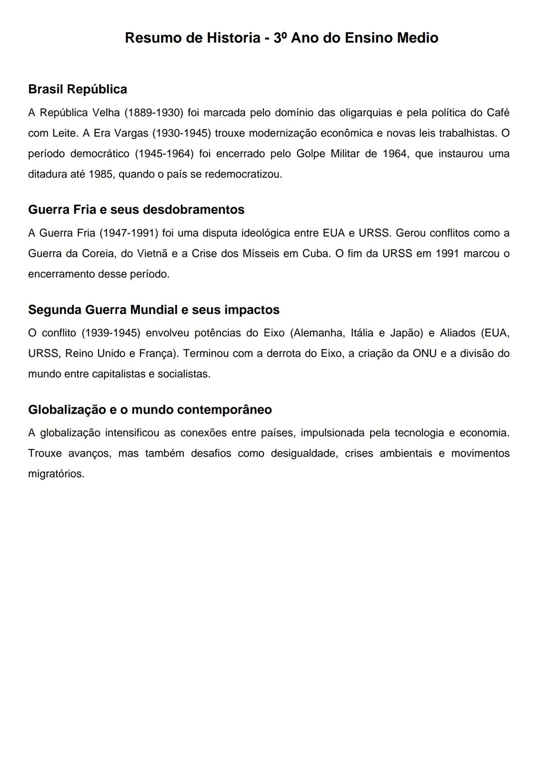 # Resumo de Historia - 3º Ano do Ensino Medio
Brasil República
A República Velha (1889-1930) foi marcada pelo domínio das oligarquias e pe