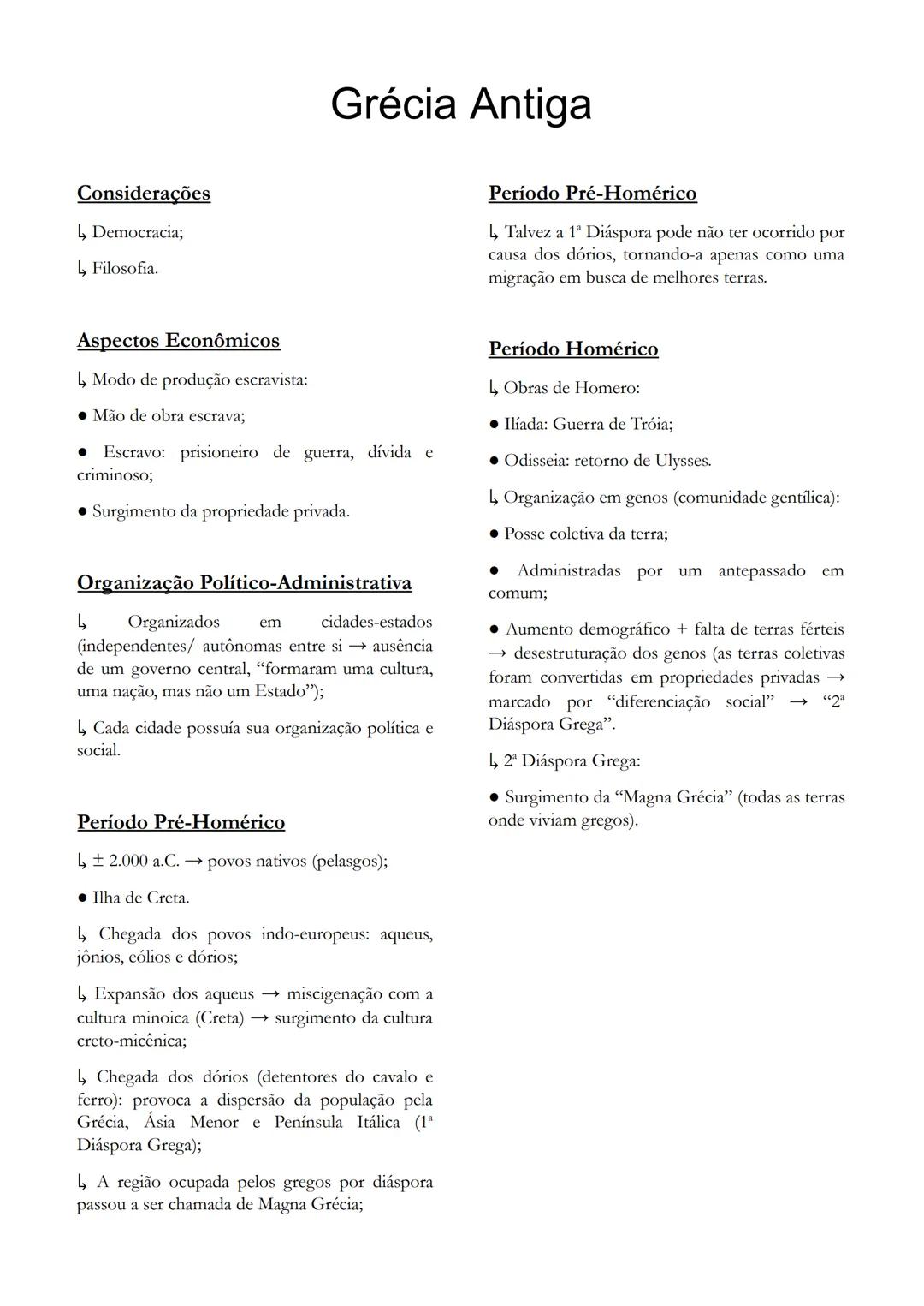 # Grécia Antiga
Considerações
↳ Democracia;
↳ Filosofia.
Aspectos Econômicos
↳ Modo de produção escravista:
* Mão de obra escrava;
*