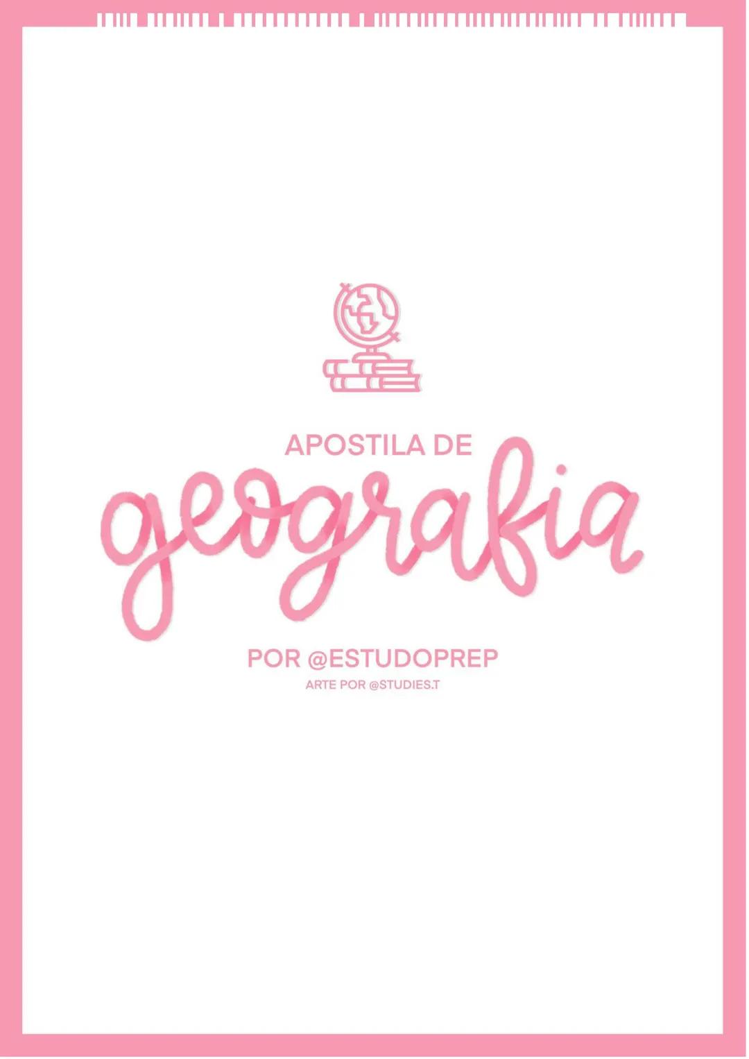 # APOSITILA DE
geografía
POR @ESTUDOPREP
ARTE POR @STUDIES.T - INTRODUÇÃO À GEOGRAFIA
- CARTOGRAFIA
RELEVO
RELEVO BRASILEIRO
ROCHAS
- SOL