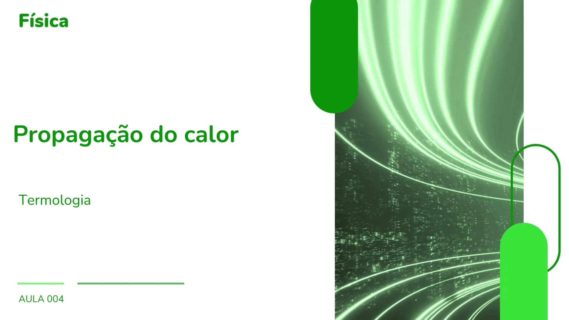 # Física
Propagação do calor
Termologia
AULA 004 $\frac{M_o}{N} = \frac{M_m}{N} = Mr. 10^{-3}$
Calor
Conhecemos, informalmente, muitas