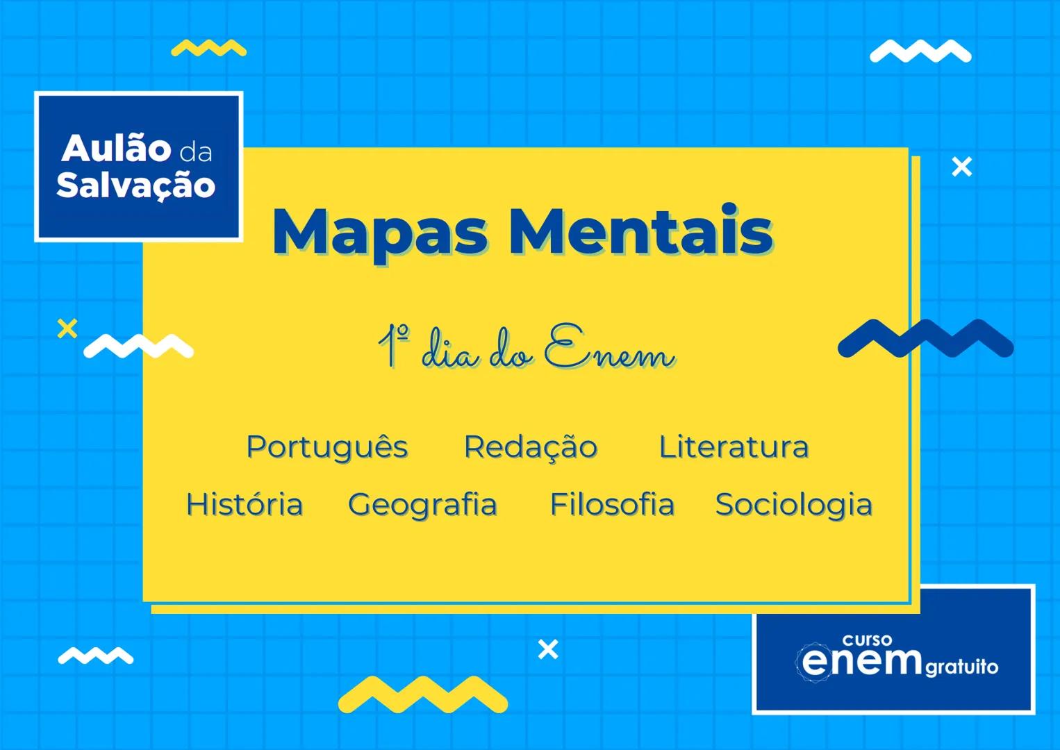 # Aulão da
# Salvação
X
# Mapas Mentais
1º dia do Enem
Português Redação Literatura
História Geografia Filosofia Sociologia
X
X
curso
enem g