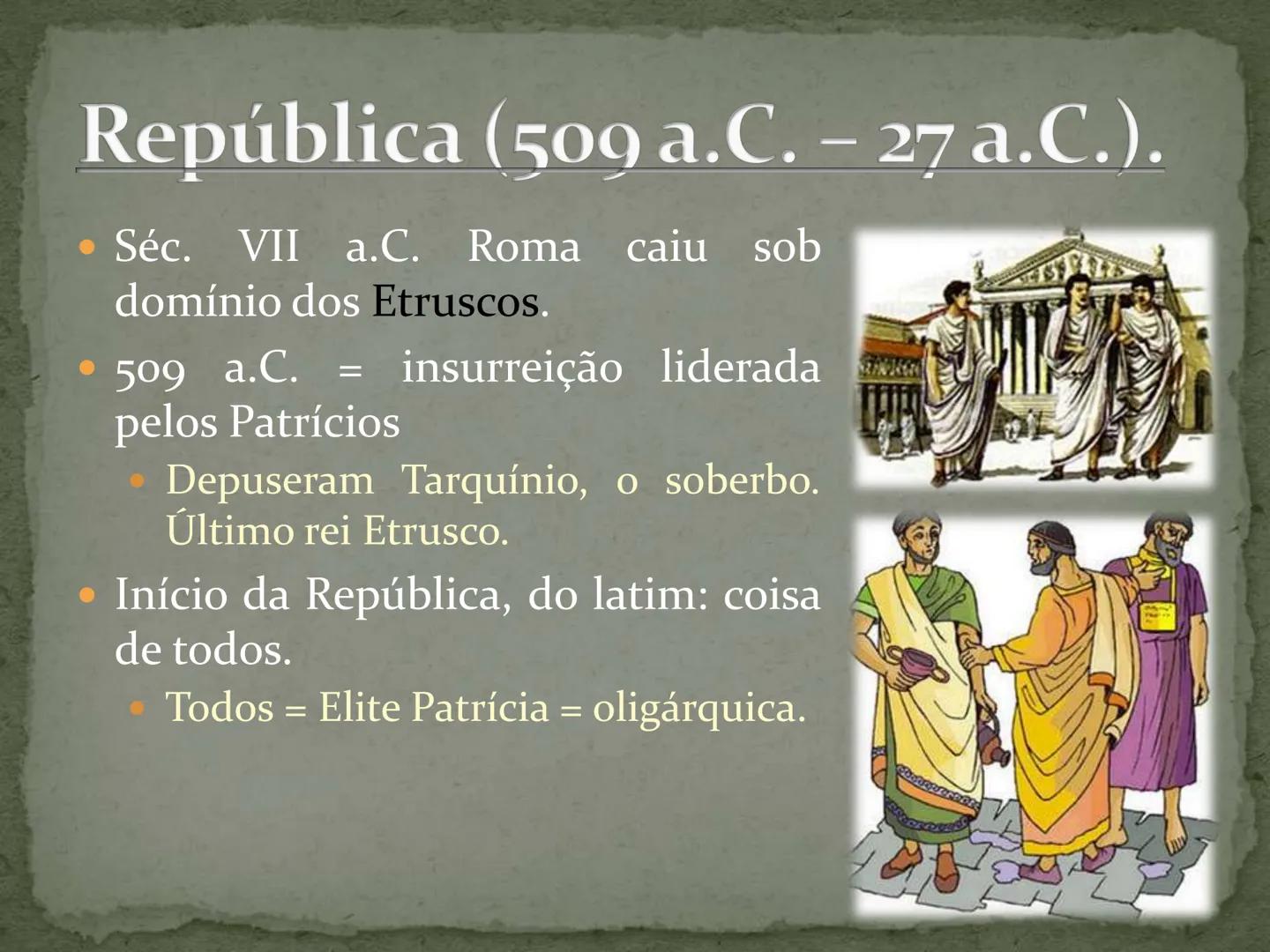 IMPÉRIO ROMANO ORIGEM...
- -> Surgiu a partir de tribos Latinas ao redor de um
forte às margens do Rio Tibre.
- Evitar a invasão dos Etrusc