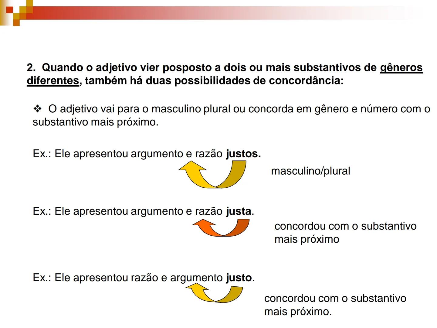 Concordância
Nominal # Concordância Nominal
Regra Geral
O artigo, o pronome, o numeral e o adjetivo devem concordar em gênero e
número com