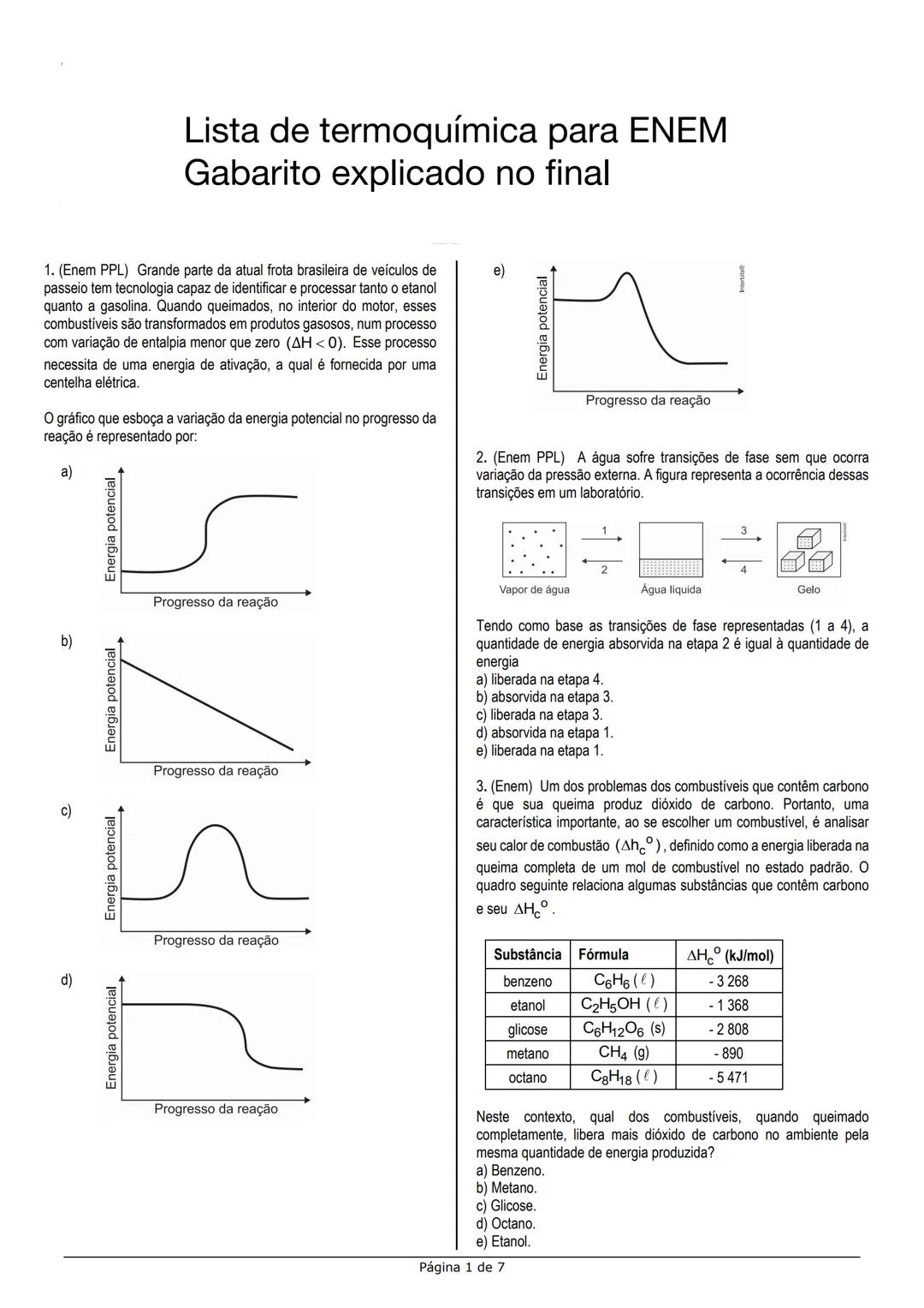 # Lista de termoquímica para ENEM
Gabarito explicado no final
1. (Enem PPL) Grande parte da atual frota brasileira de veículos de
passeio t