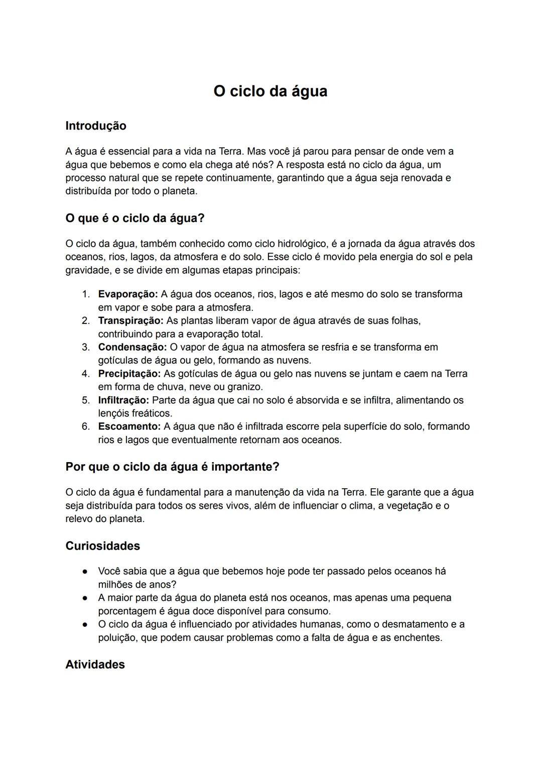 # Introdução
O ciclo da água
A água é essencial para a vida na Terra. Mas você já parou para pensar de onde vem a
água que bebemos e como