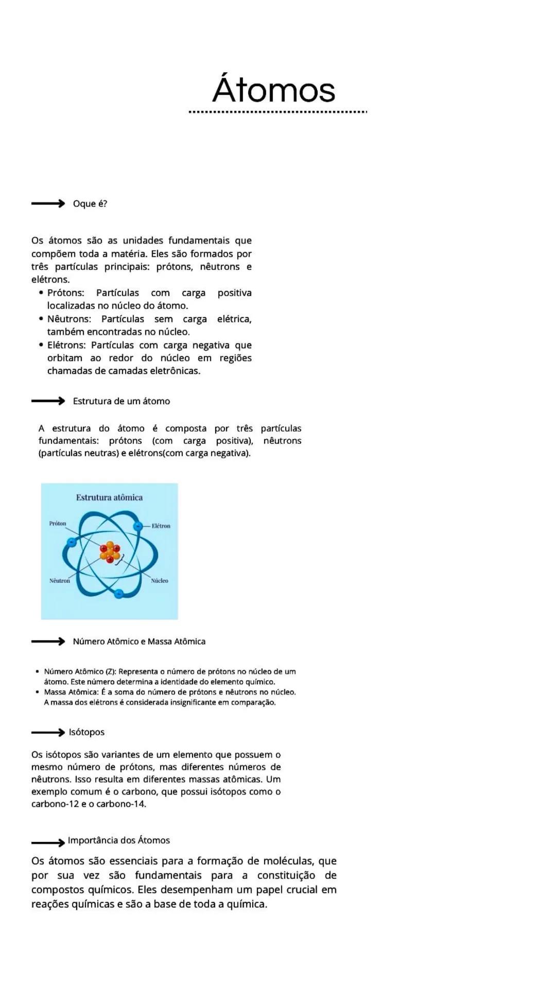 # Átomos
→ Oque é?
Os átomos são as unidades fundamentais que
compõem toda a matéria. Eles são formados por
três partículas principais: pr