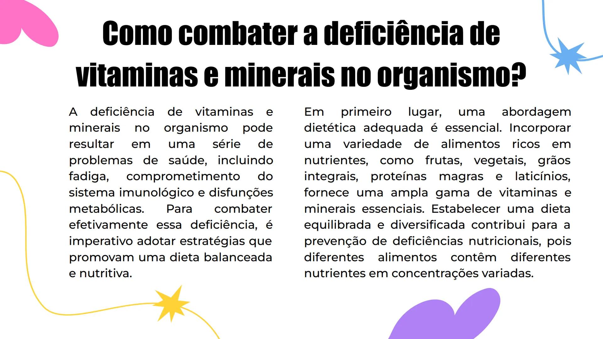 # Alimentação:
## Vitaminas e
## Minerais
Vitamin
# A # Sumário
01 Importância
Por que é importante
consumir vitaminas e
minerais?
02 Clas