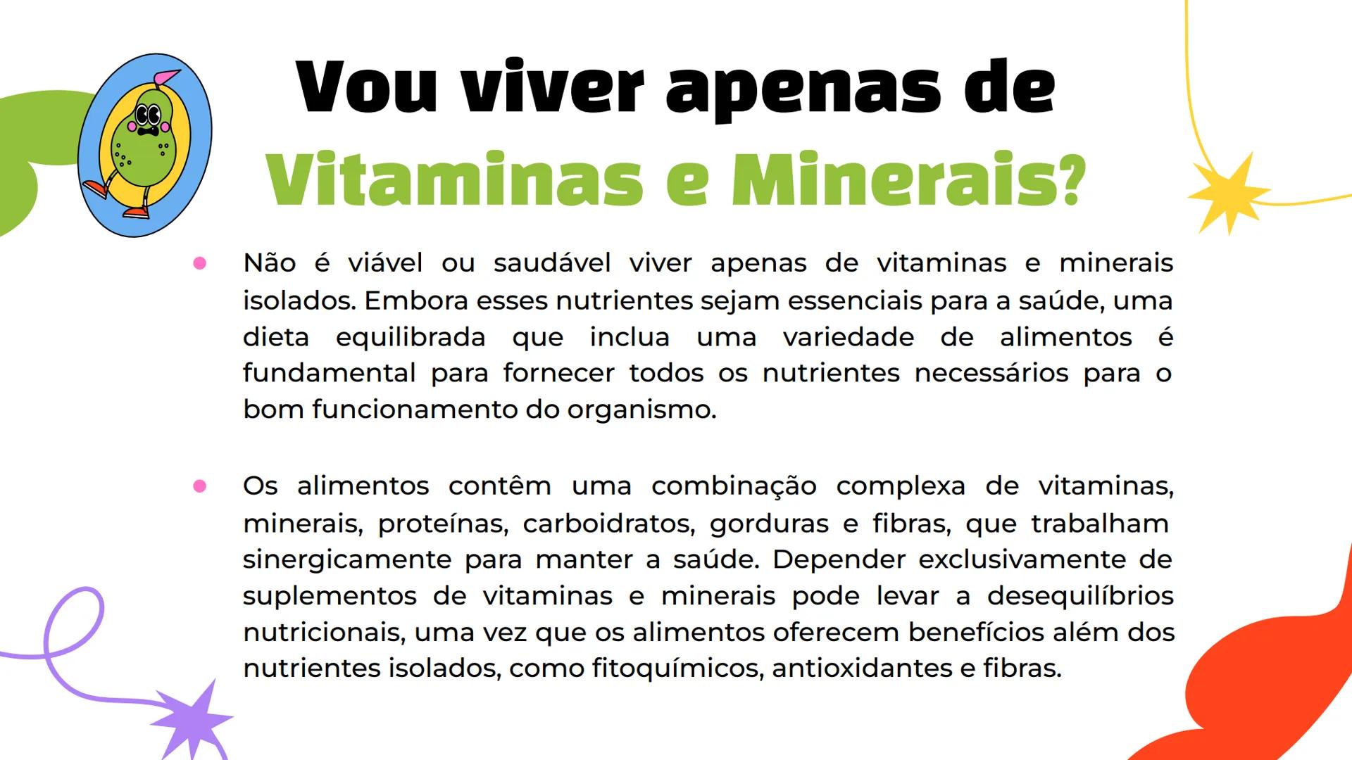 # Alimentação:
## Vitaminas e
## Minerais
Vitamin
# A # Sumário
01 Importância
Por que é importante
consumir vitaminas e
minerais?
02 Clas