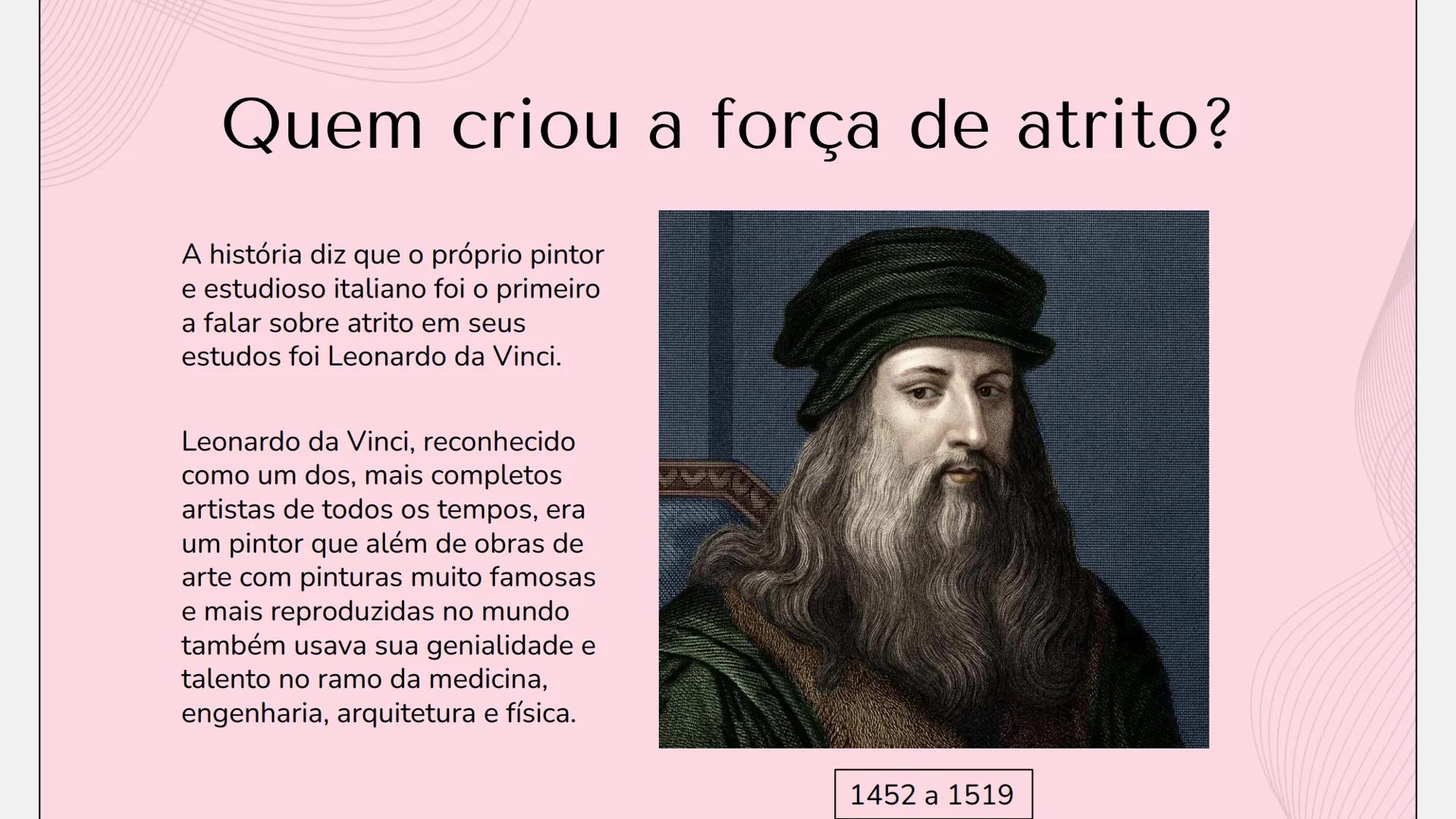 # FORÇA DE
# ATRITO
FÍSICA 1 # FORÇA DE ATRITO
O que é a força
1
3
Atrito dinâmico
de atrito
e estático
2 Fórmula
4 Quem criou # 1
O QUE