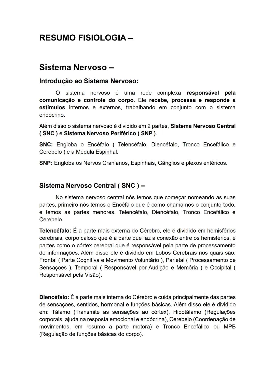 --- OCR Start ---
RESUMO FISIOLOGIA –
Sistema Nervoso
Introdução ao Sistema Nervoso:
O sistema nervoso é uma rede complexa responsável pela