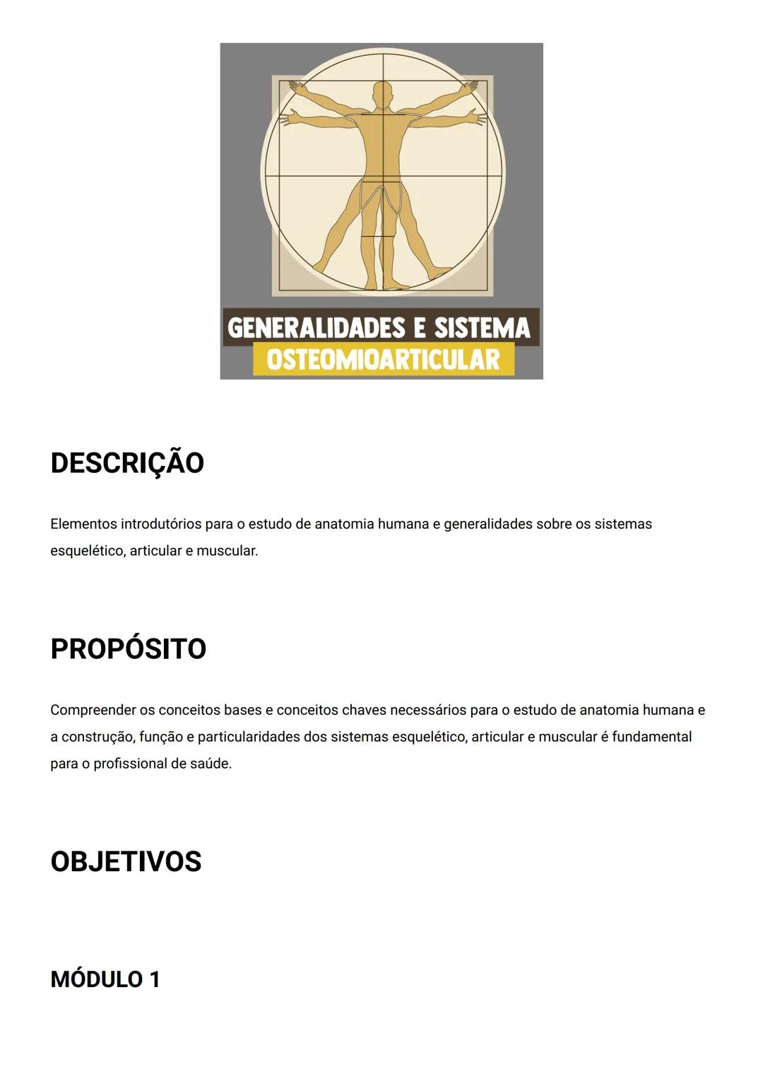 GENERALIDADES E SISTEMA
OSTEOMIOARTICULAR
DESCRIÇÃO
Elementos introdutórios para o estudo de anatomia humana e generalidades sobre os sist
