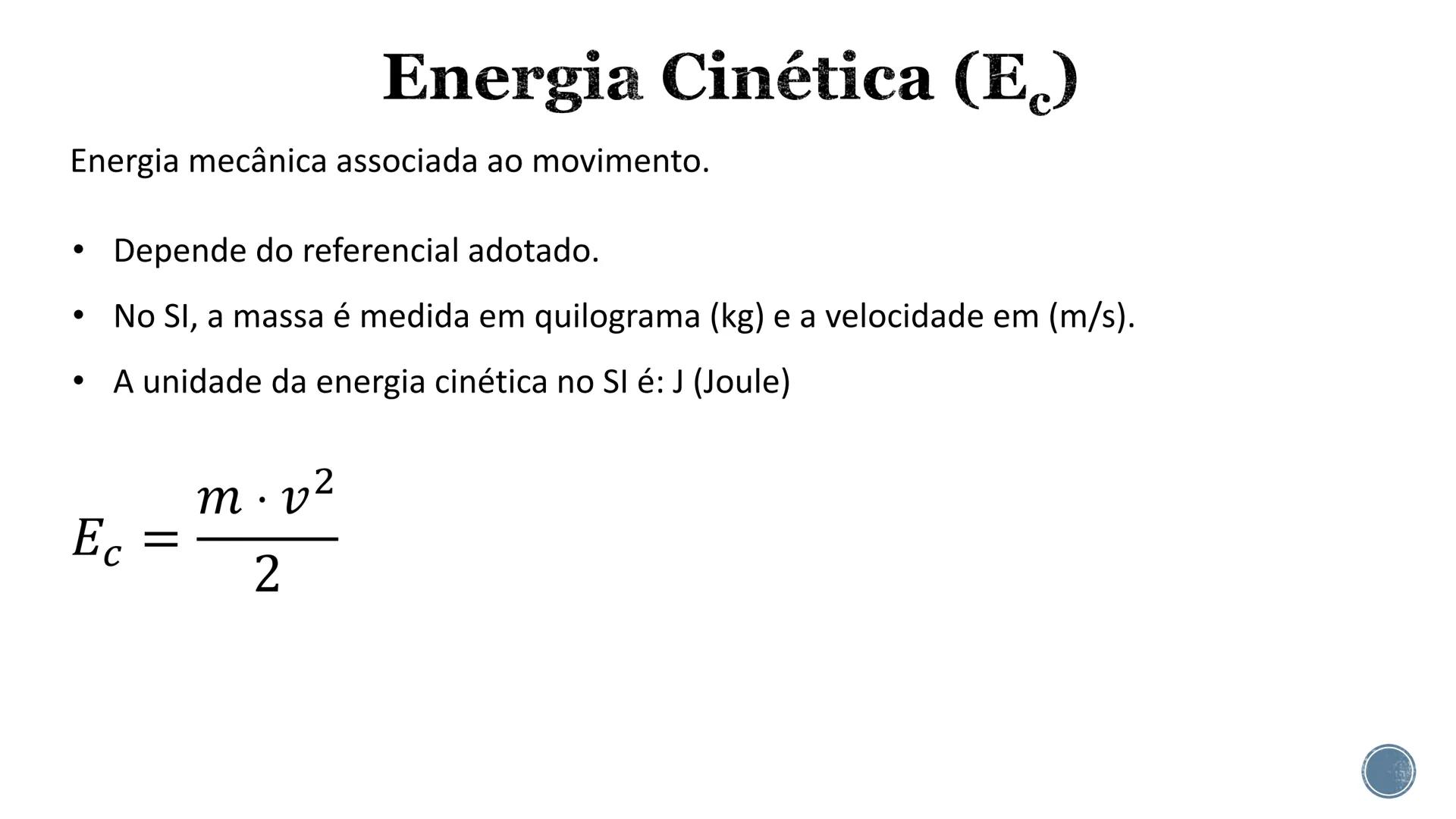 # Energia mecânica
$E_m = E_c + E_p$
Energia cinética
Energia potencial gravitacional
Energia potencial elástica # Energia Cinética (E)