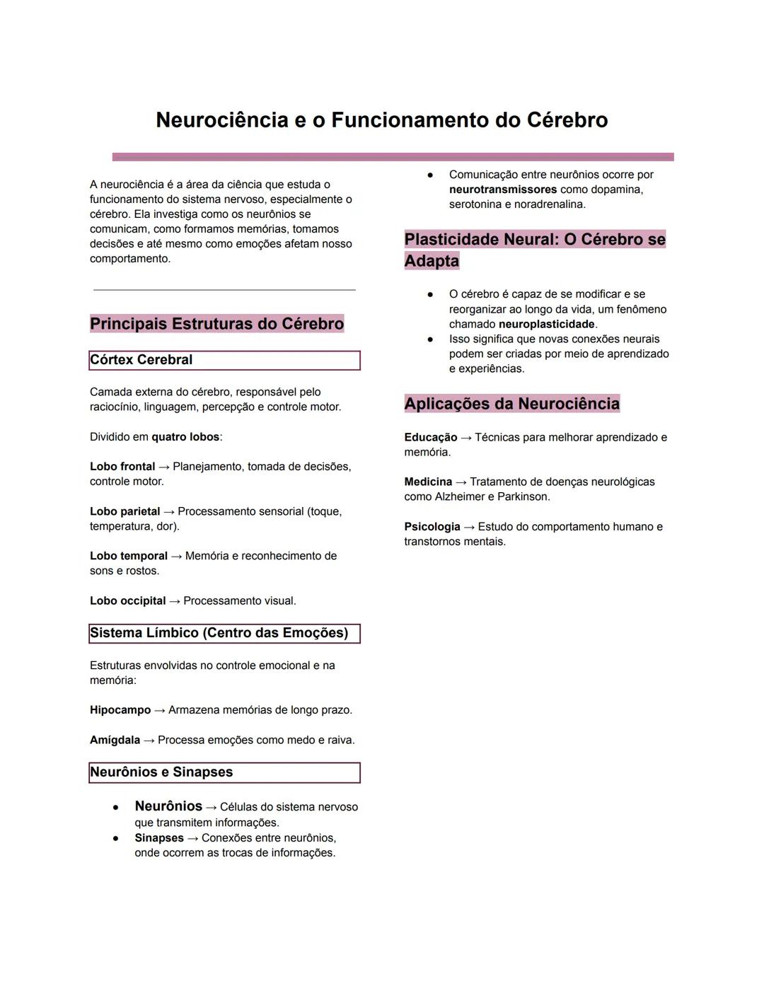 # Neurociência e o Funcionamento do Cérebro
A neurociência é a área da ciência que estuda o
funcionamento do sistema nervoso, especialmente