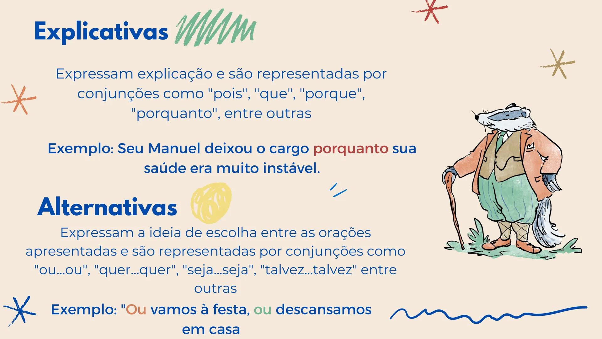 # CONJUNÇÕES
## COORDENADAS
Qual a função, e classificações As orações coordenadas são independentes entre si, podendo ser entendidas
separ