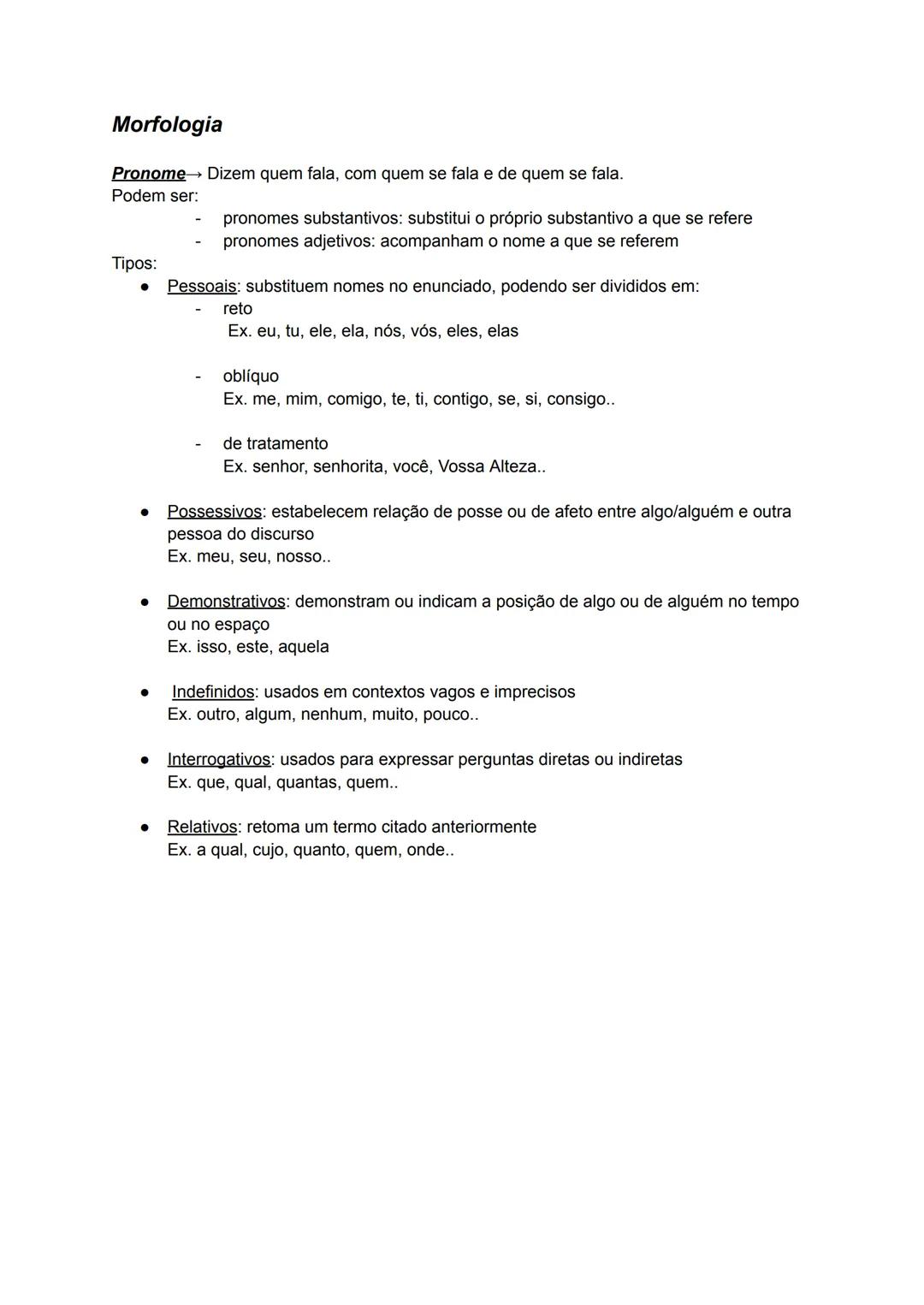 # Morfologia
Pronome Dizem quem fala, com quem se fala e de quem se fala.
Podem ser:
- pronomes substantivos: substitui o próprio substanti