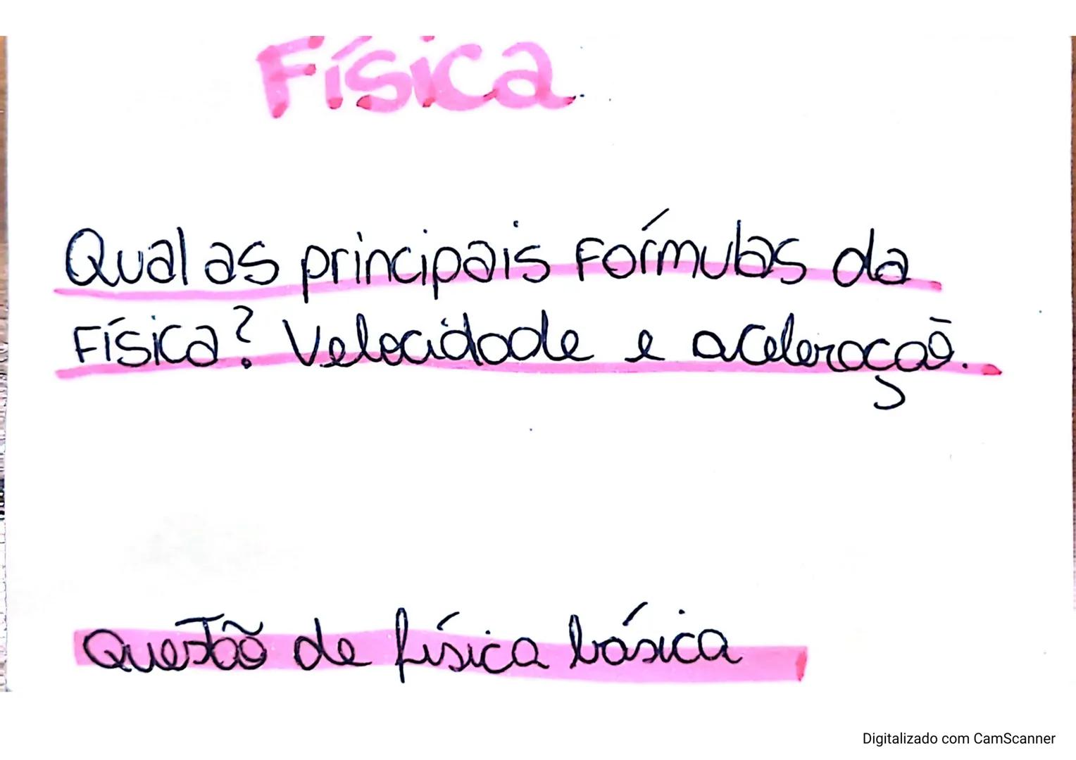 Fisica
Qual a formula da força
e da energia.
Questão Física
Digitalizado com CamScanner F=m.a $\rightarrow$ {Newton}
$
$\downarrow
massa