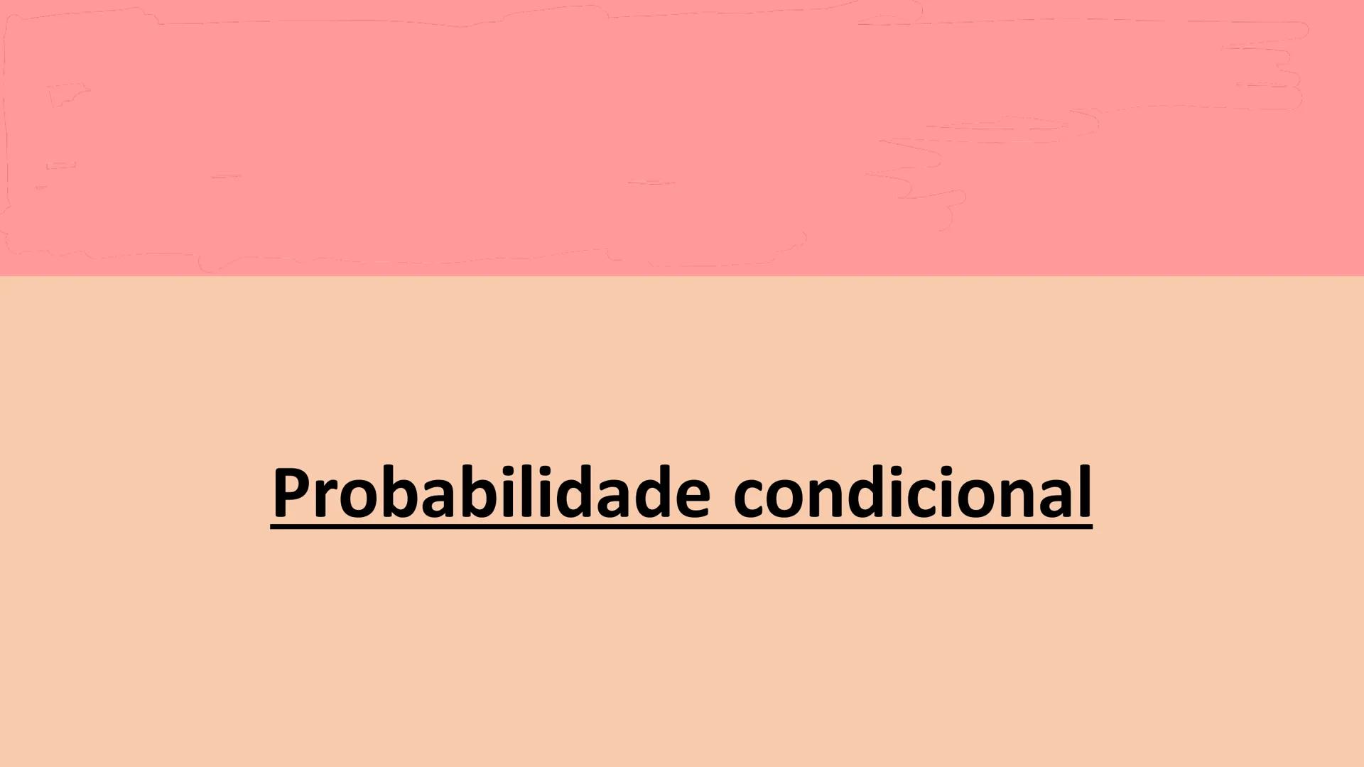 # Probabilidade condicional # Probabilidade condicional
Sejam A e B eventos de 2 finito e não vazio. A
probabilidade condicional do evento