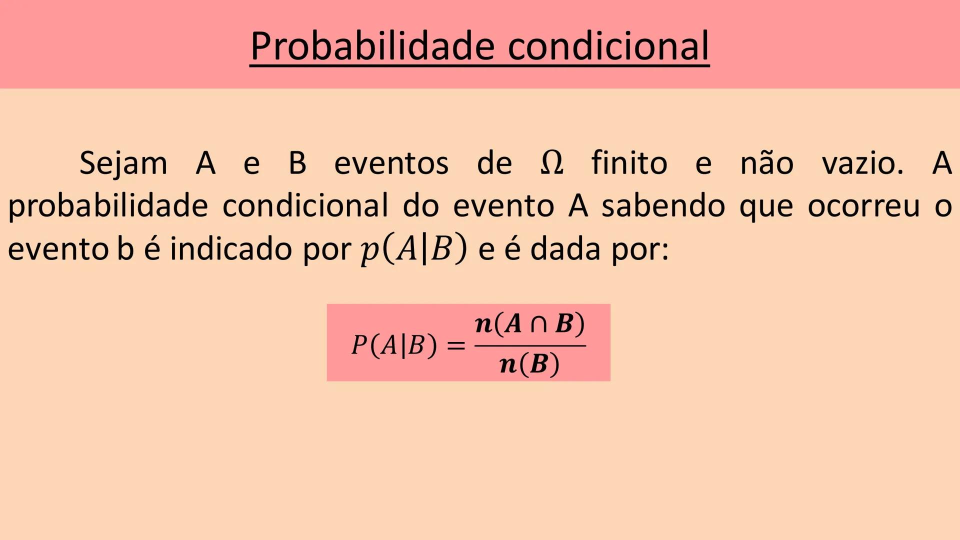 # Probabilidade condicional # Probabilidade condicional
Sejam A e B eventos de 2 finito e não vazio. A
probabilidade condicional do evento