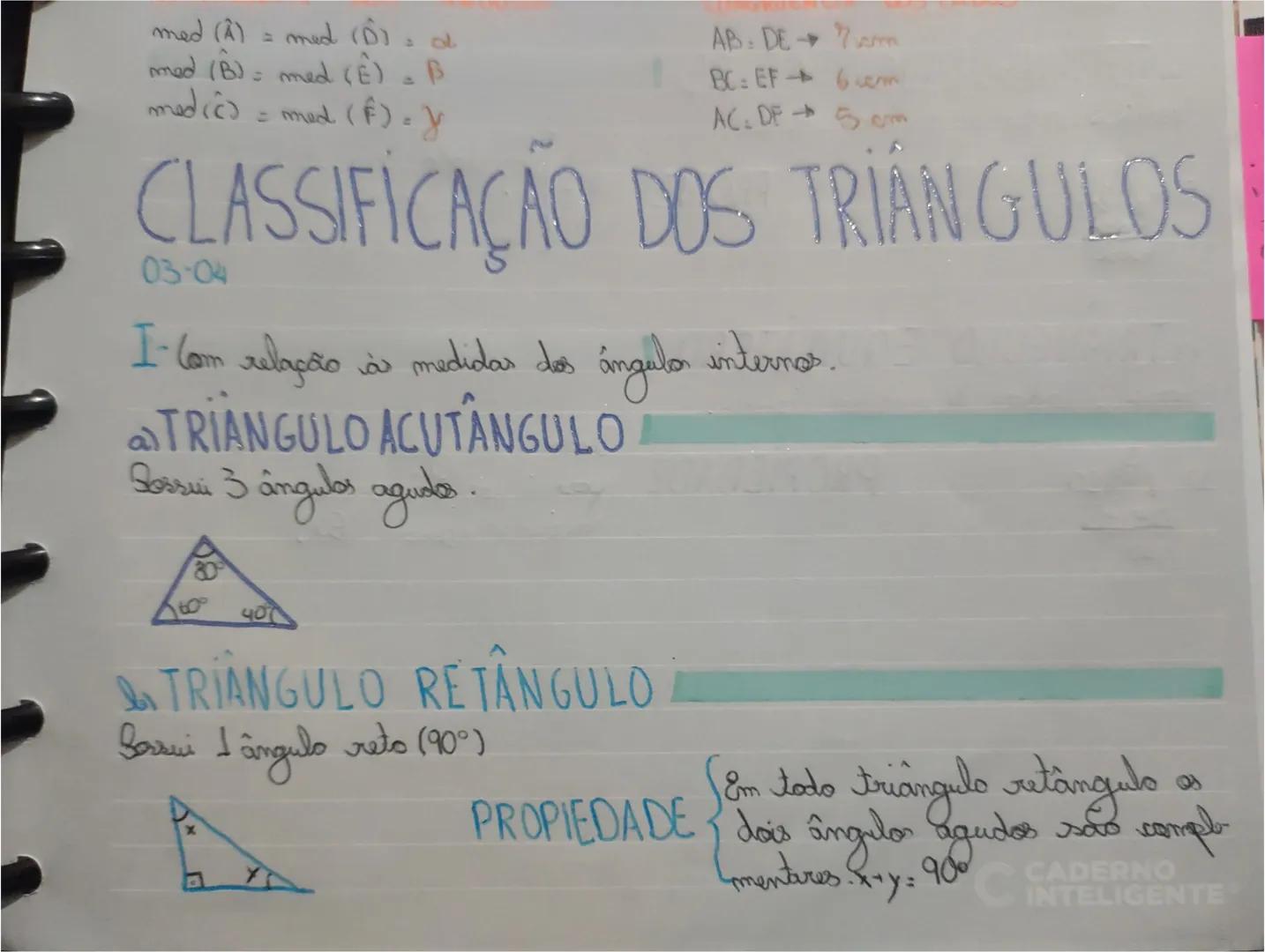 med (A) = med (6) = d
med (B) = med (E) = B
medic) = med ( (f)=y
AB: DE 7cm
BC: EF6cm
AC: DF 5cm
CLASSIFICAÇÃO DOS TRIANGULOS
I- Com relação
