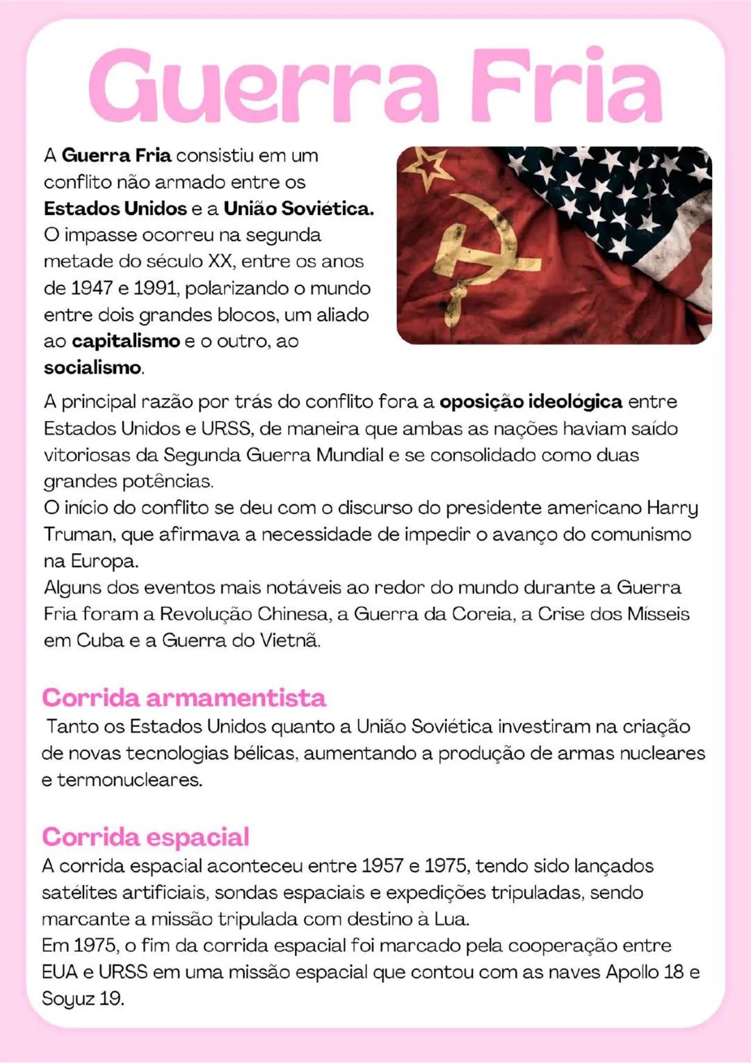 # Guerra Fria
A Guerra Fria consistiu em um
conflito não armado entre os
Estados Unidos e a União Soviética.
O impasse ocorreu na segunda
m