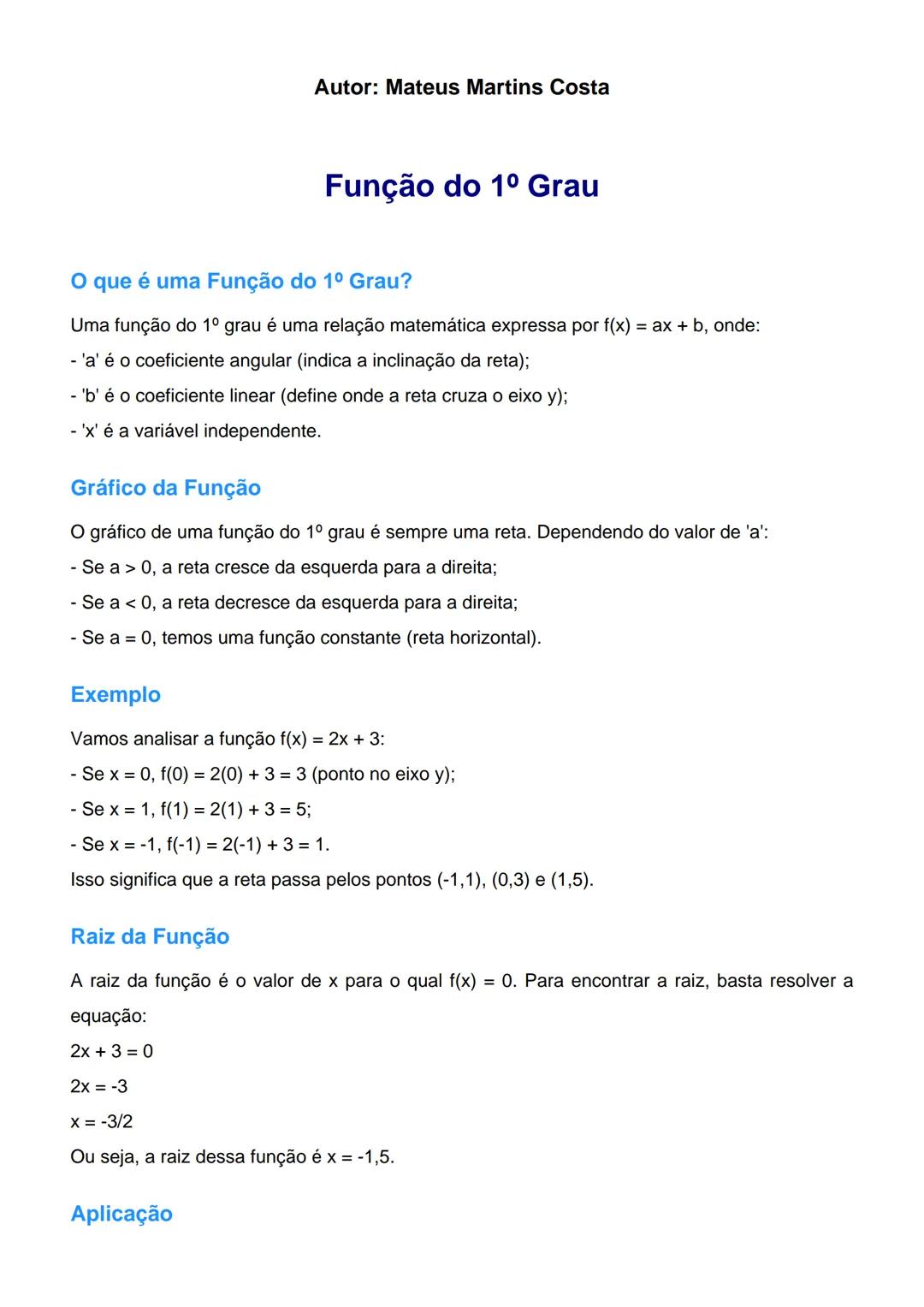 Autor: Mateus Martins Costa
# Função do 1º Grau
## O que é uma Função do 1º Grau?
Uma função do 1º grau é uma relação matemática expressa