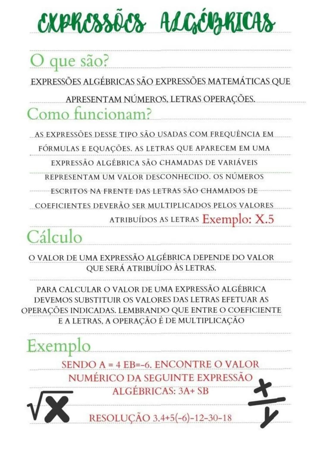 # EXPRESSÕES ALGÉBRICAS
O que são?
EXPRESSÕES ALGÉBRICAS SÃO EXPRESSÕES MATEMÁTICAS QUE
APRESENTAM NÚMEROS, LETRAS OPERAÇÕES.
Como funcion