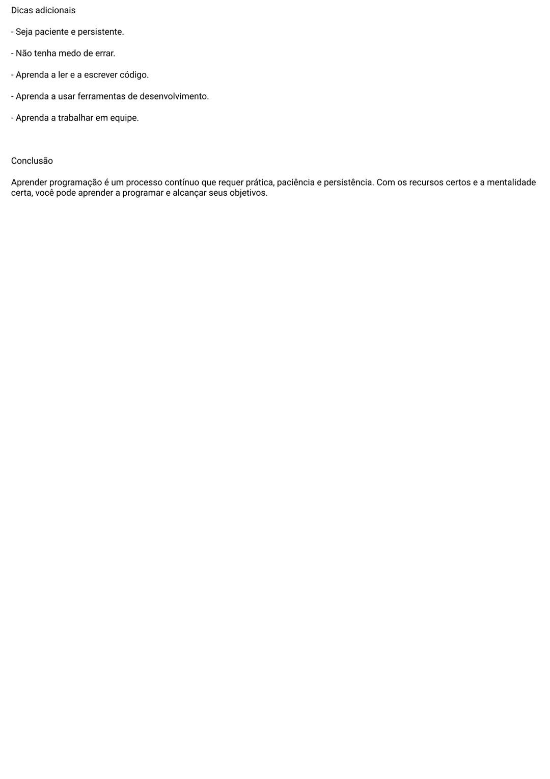 Aqui estão algumas dicas para aprender programação:
1. Defina seus objetivos
- Qual é o seu objetivo ao aprender programação? (ex: criar um