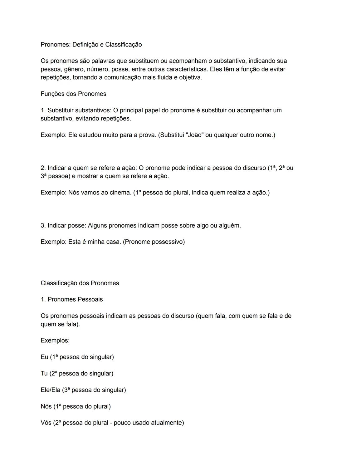 Pronomes: Definição e Classificação
Os pronomes são palavras que substituem ou acompanham o substantivo, indicando sua
pessoa, gênero, núme