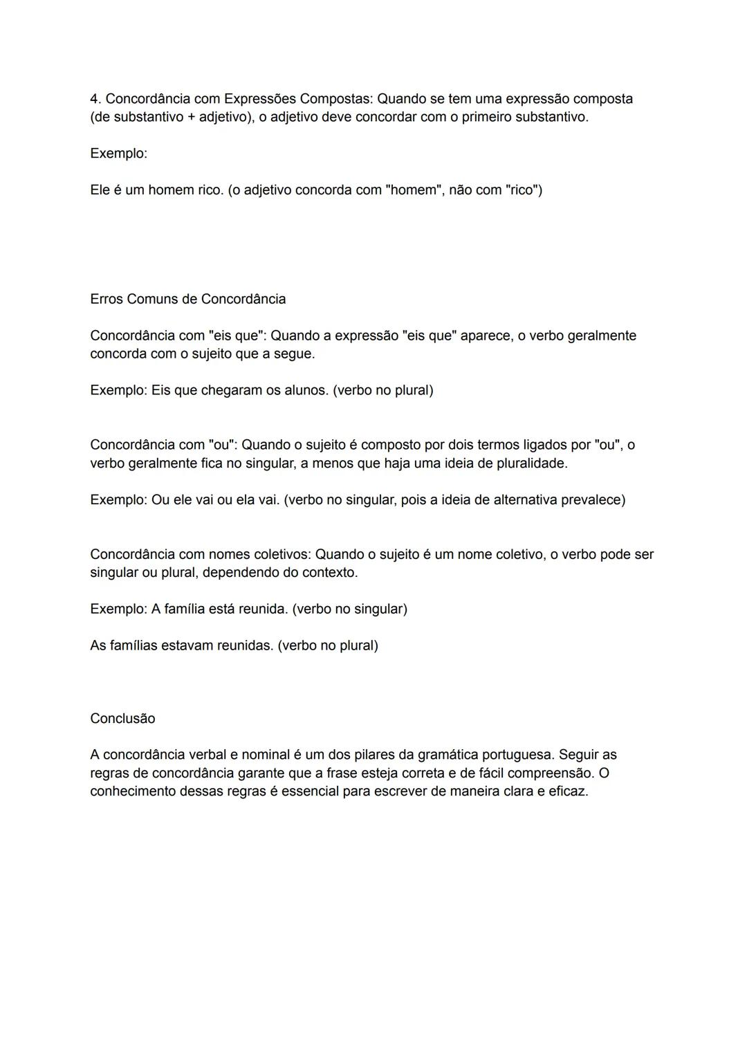 Concordância Verbal e Nominal
A concordância é a harmonia entre os elementos da frase, de modo que verbos,
substantivos, pronomes e adjetiv