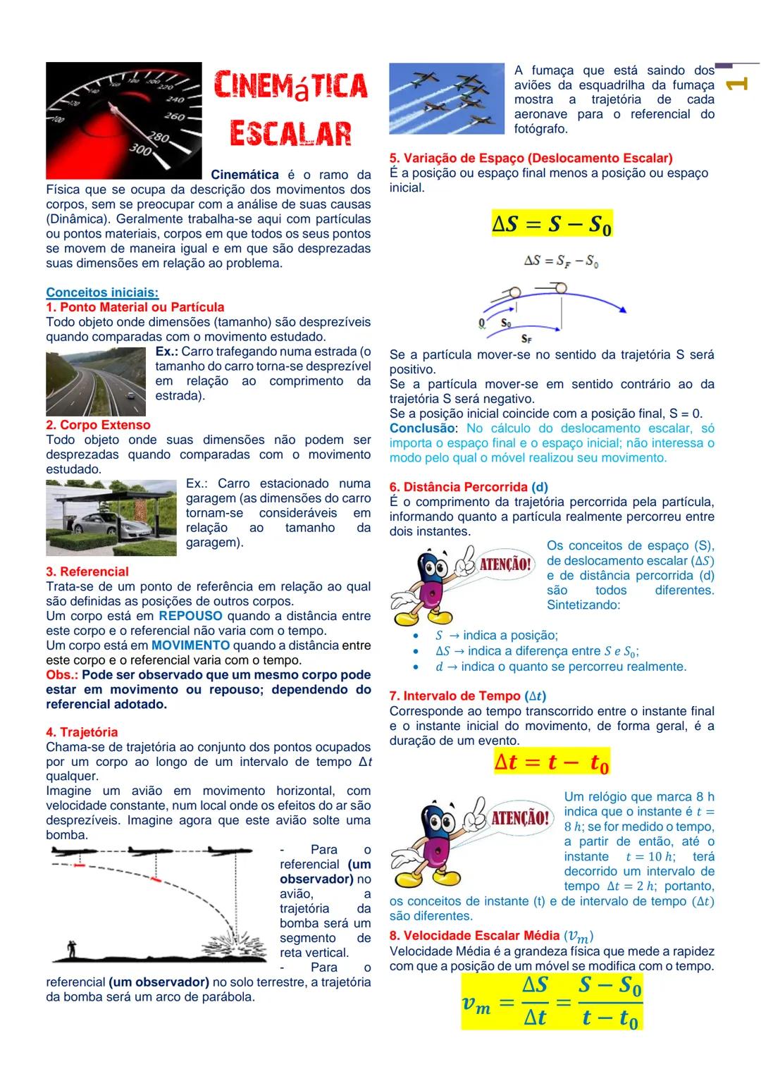 # LINEMÁTICA
ESCALAR
Cinemática é o ramo da
Física que se ocupa da descrição dos movimentos dos
corpos, sem se preocupar com a análise de s