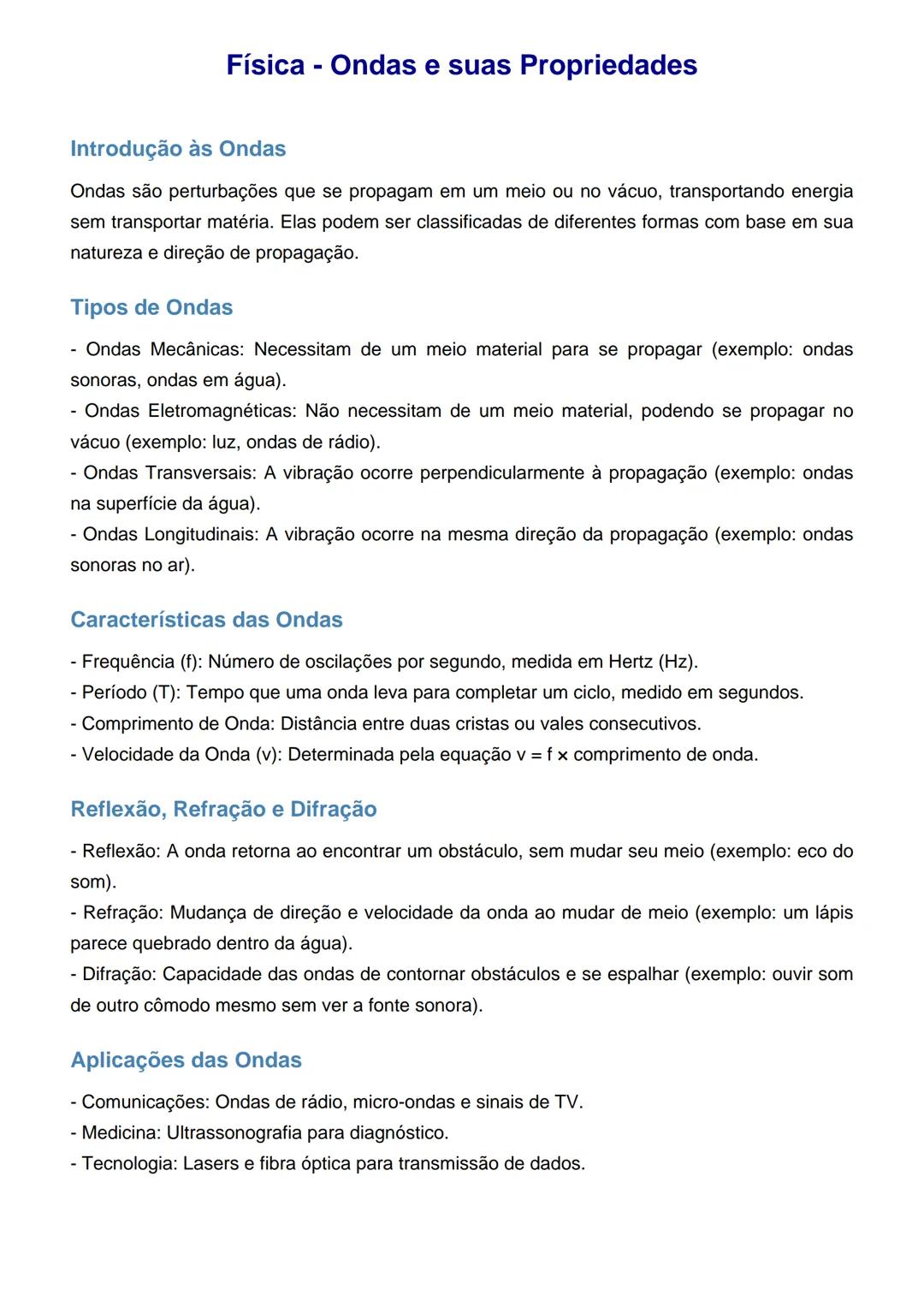 # Física - Ondas e suas Propriedades
Introdução às Ondas
Ondas são perturbações que se propagam em um meio ou no vácuo, transportando ener