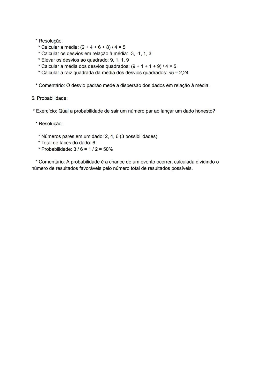 Exercícios Resolvidos e Comentados - Estatística
1. Média Aritmética:
* Exercício:
As notas de um aluno em 4 provas foram: 7, 8, 6 e 9. C