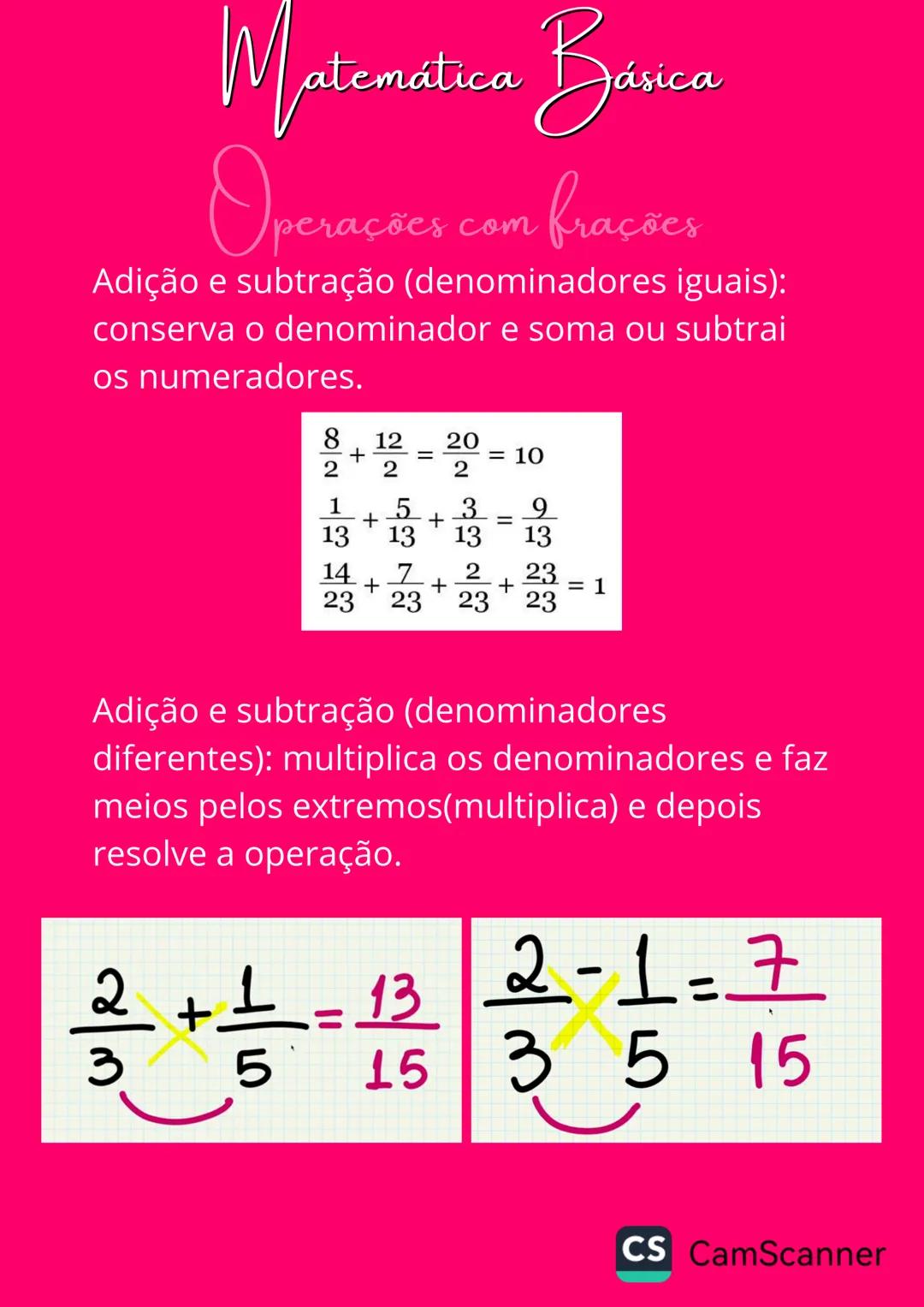 --- OCR Start ---
Matemática Básica
Operações com frações
Adição e subtração (denominadores iguais):
conserva o denominador e soma ou subtra