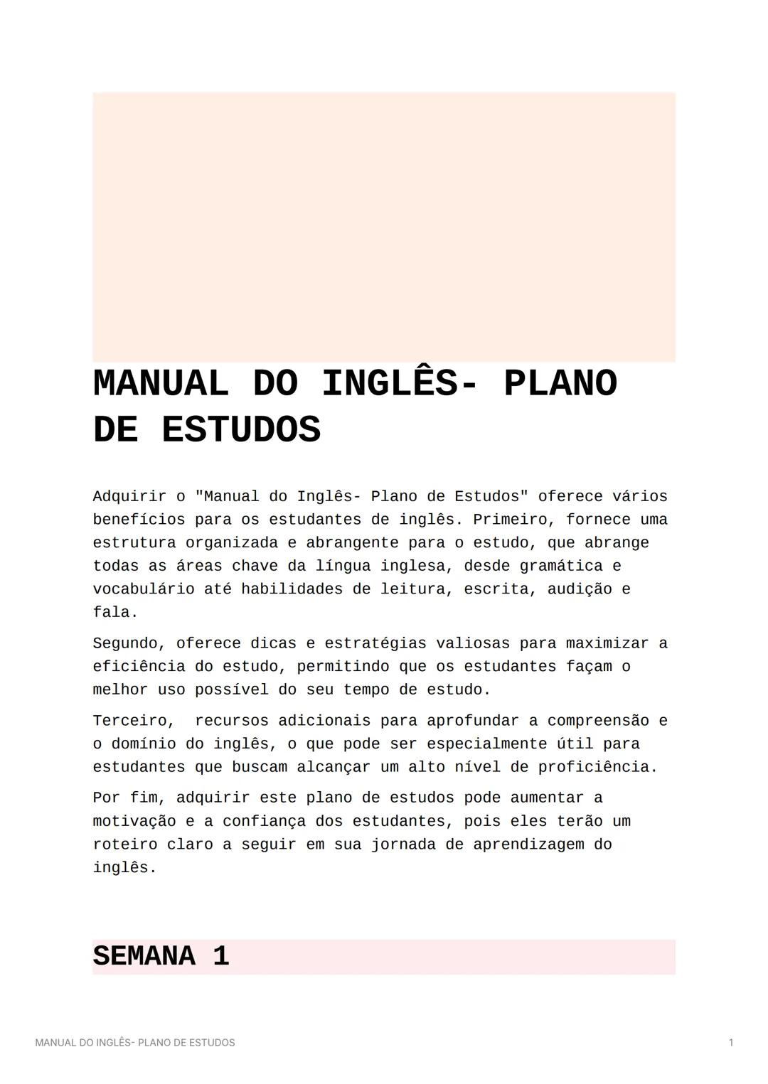 MANUAL DO INGLÊS- PLANO
DE ESTUDOS
Adquirir o "Manual do Inglês Plano de Estudos" oferece vários
benefícios para os estudantes de inglês. P